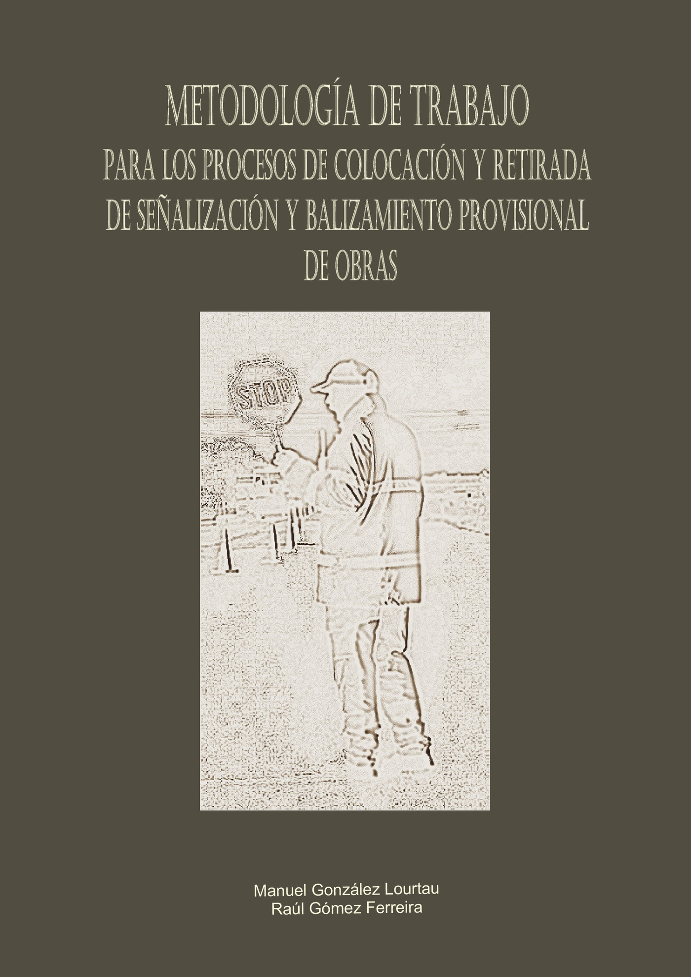 Portada de Metodología de trabajo para los procesos de colocación y retirada de señalización y balizamiento provisional de obras