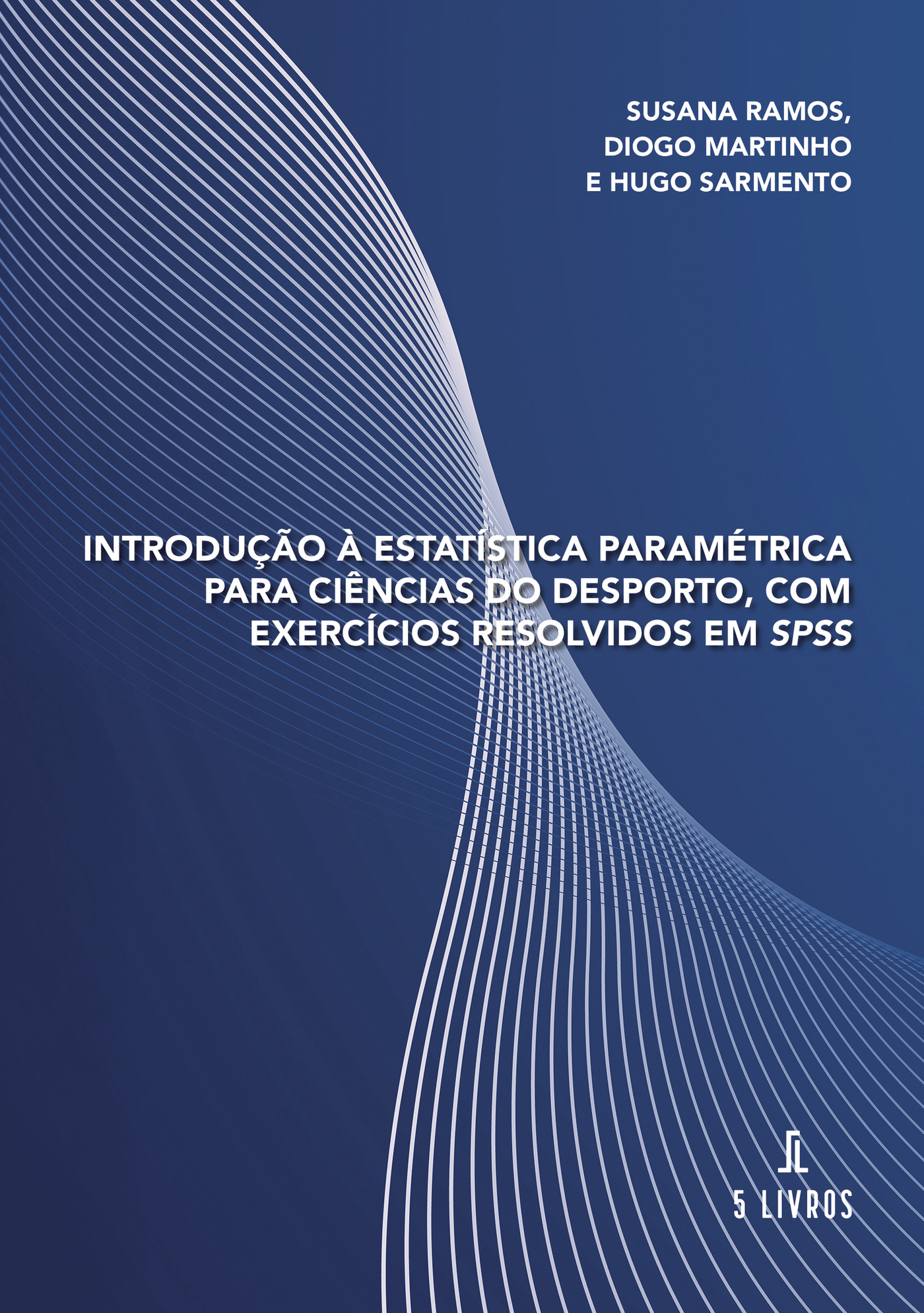 Portada de IntroduÛçÛão à Estatística Paramétrica para CiÛªncias do Desporto, com Exercícios Resolvidos em SPSS