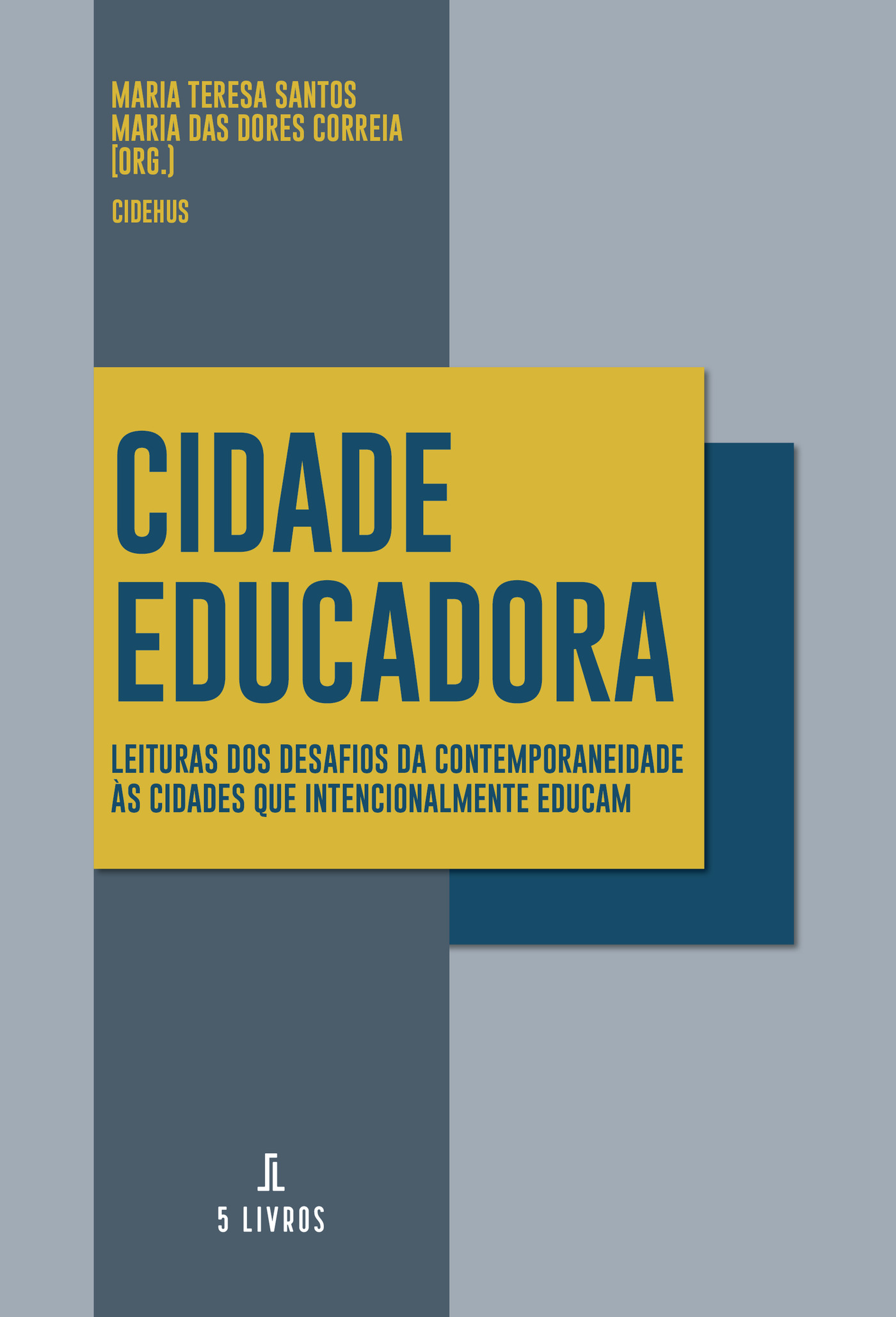 Portada de Cidade Educadora · Maria Teresa Santos Maria das Dores Correia