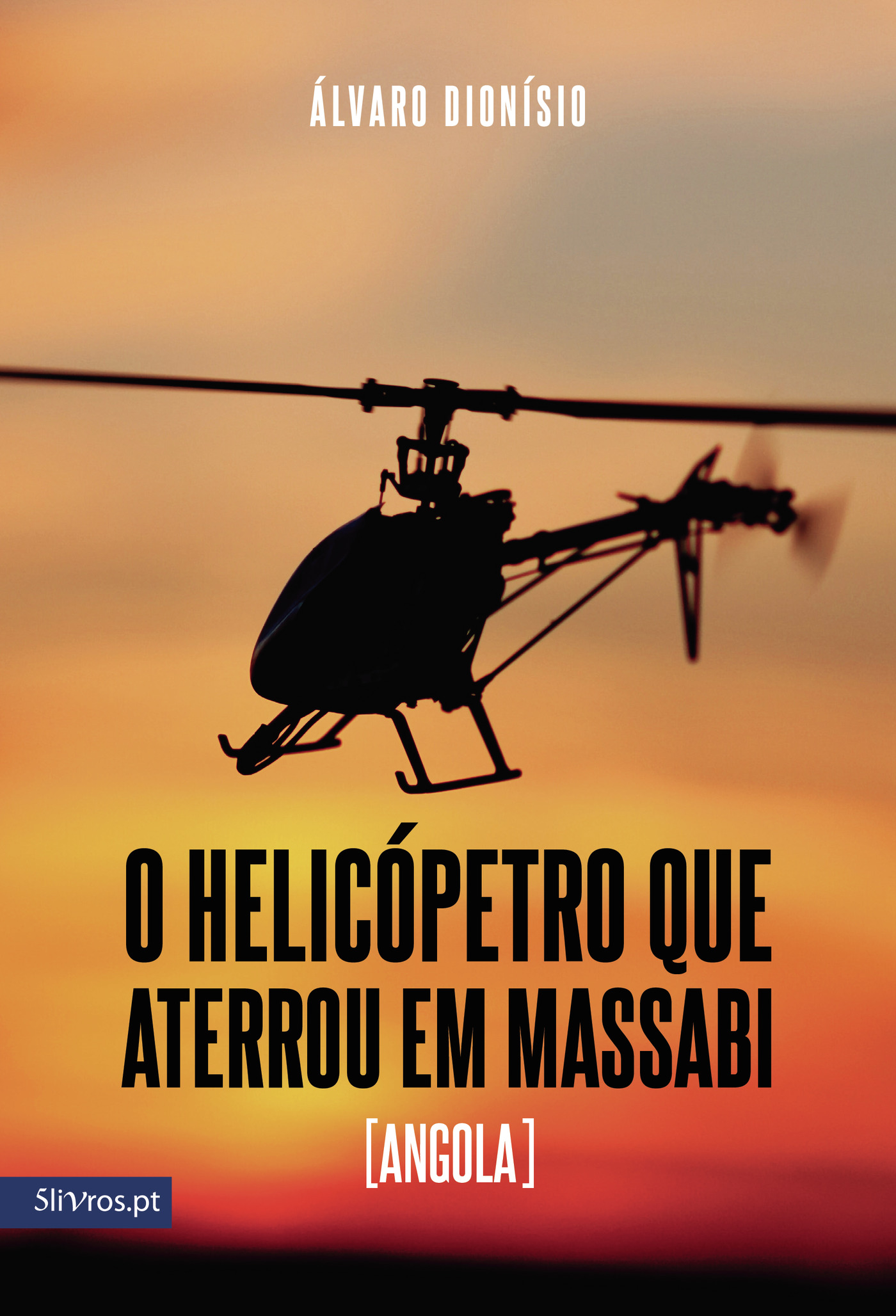 Portada de O Helicópetro que aterrou em Massabi (Angola) · Álvaro Dionísio
