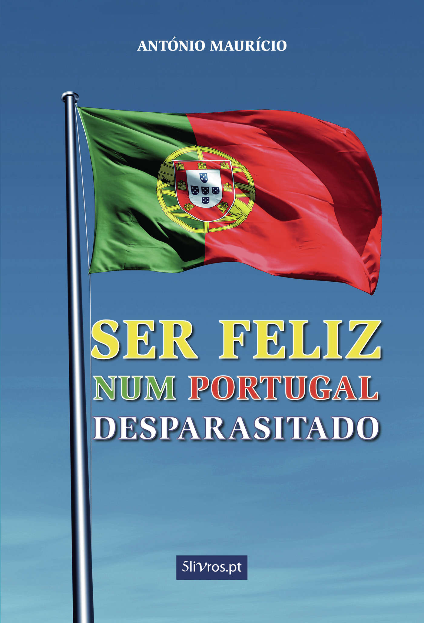 Portada de Ser feliz num Portugal desparasitado