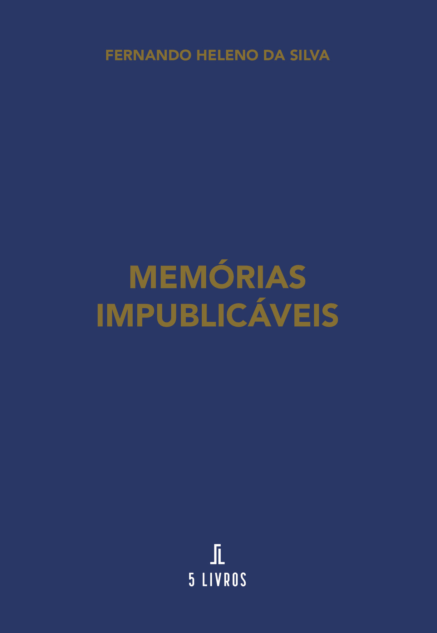 Portada de Memórias impublicáveis · Fernando Heleno da Silva