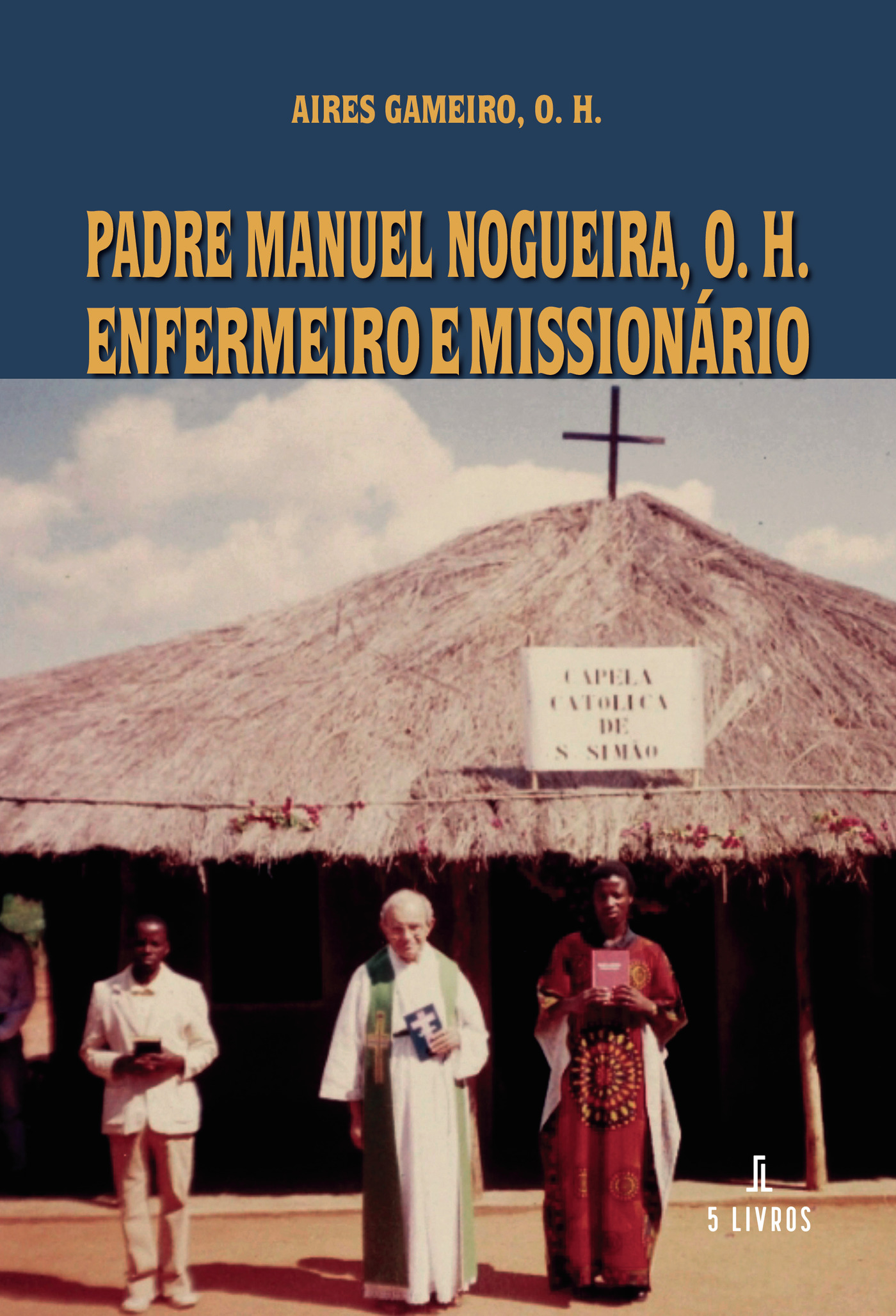 Portada de Padre Manuel Nogueira, O. H. Enfermeiro e Missionário