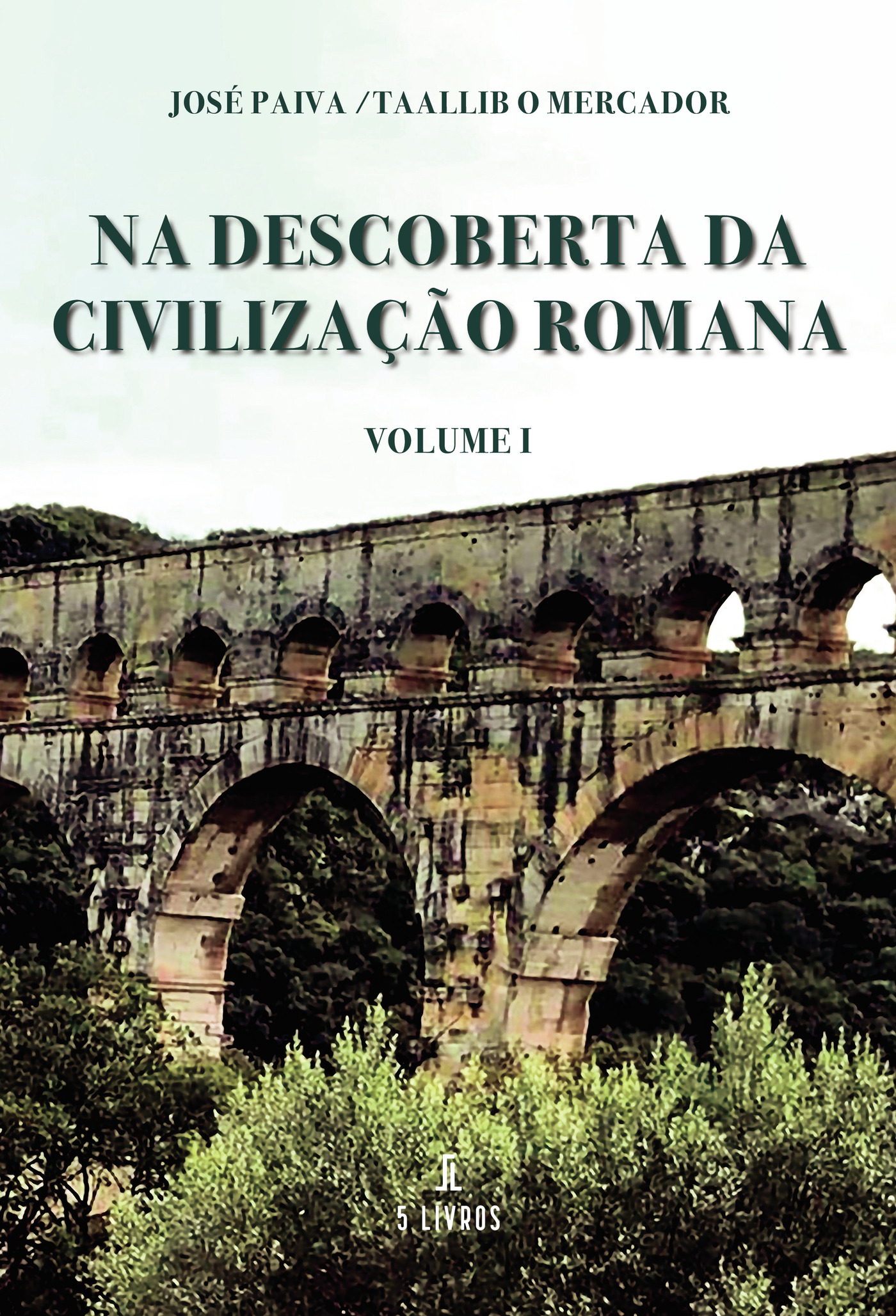 Portada de Na Descoberta da CivilizaÛçÛão Romana · José Paiva Taallib O Mercador