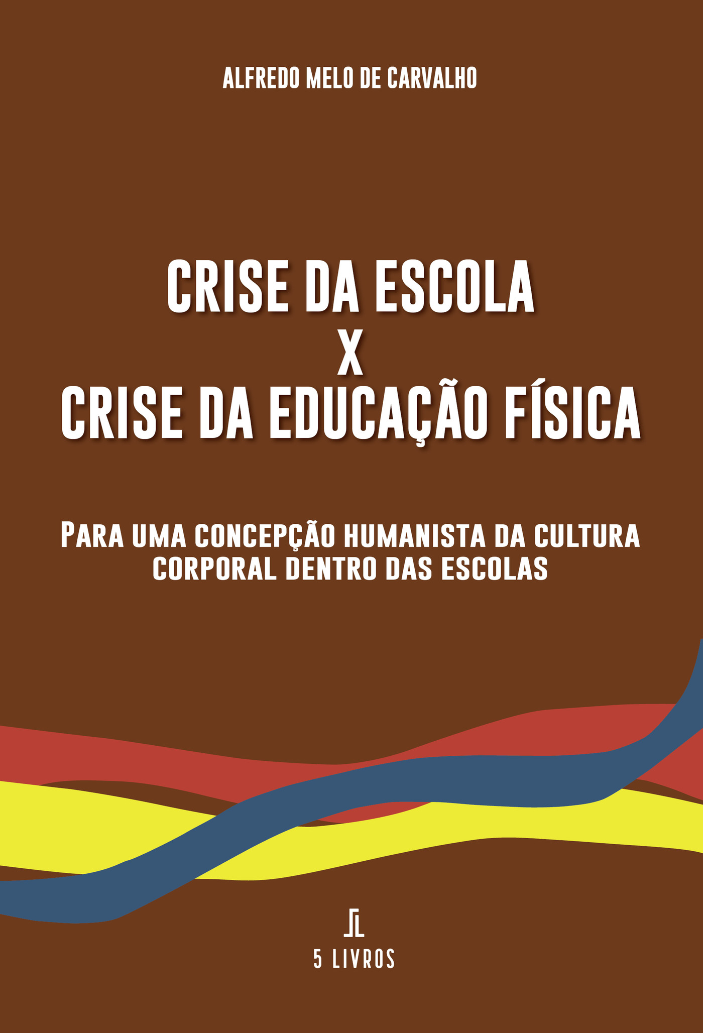 Portada de Crise da escola X Crise da educaÛçÛão física