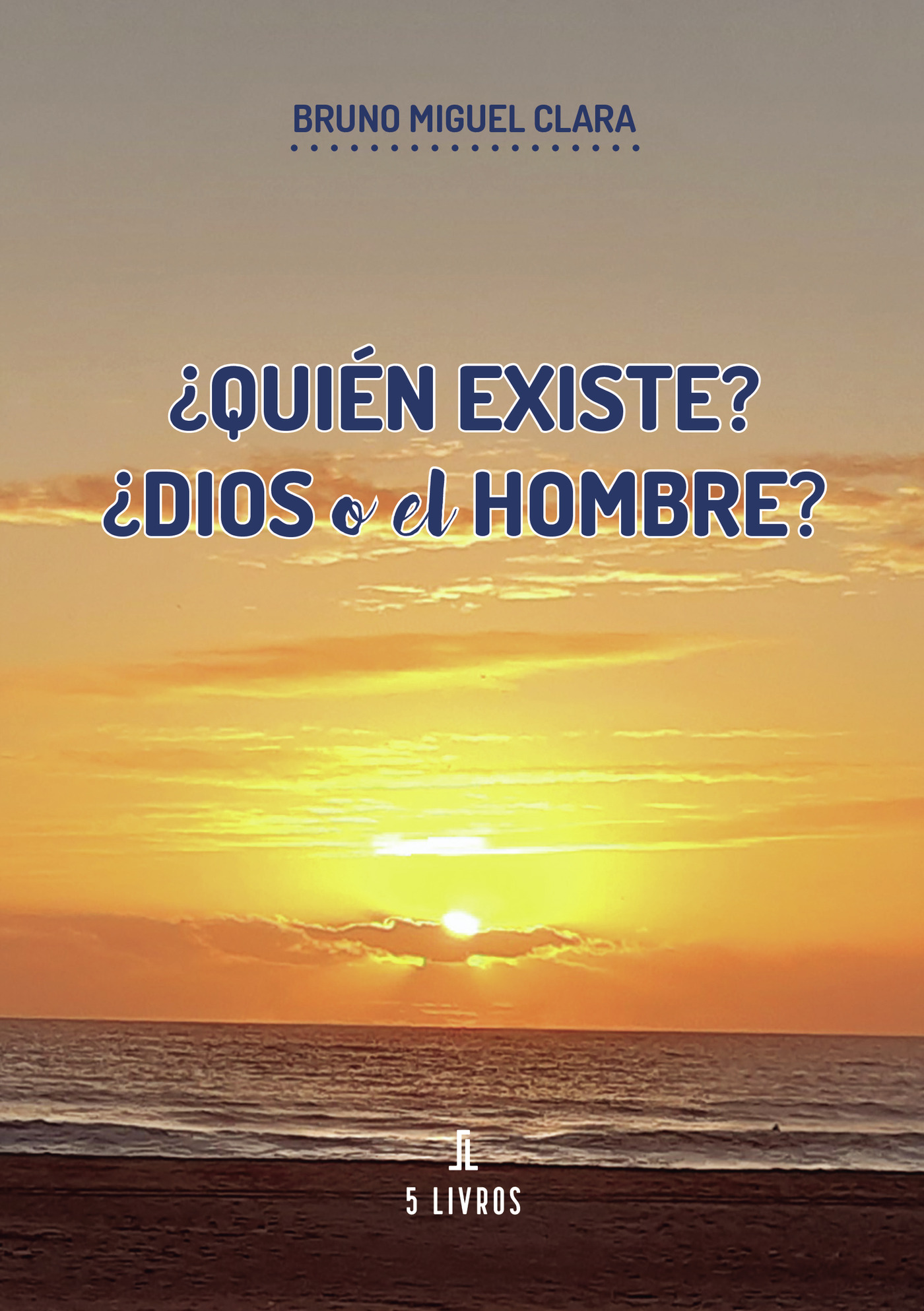 Portada de ¿Quién existe? ¿Dios o el Hombre?