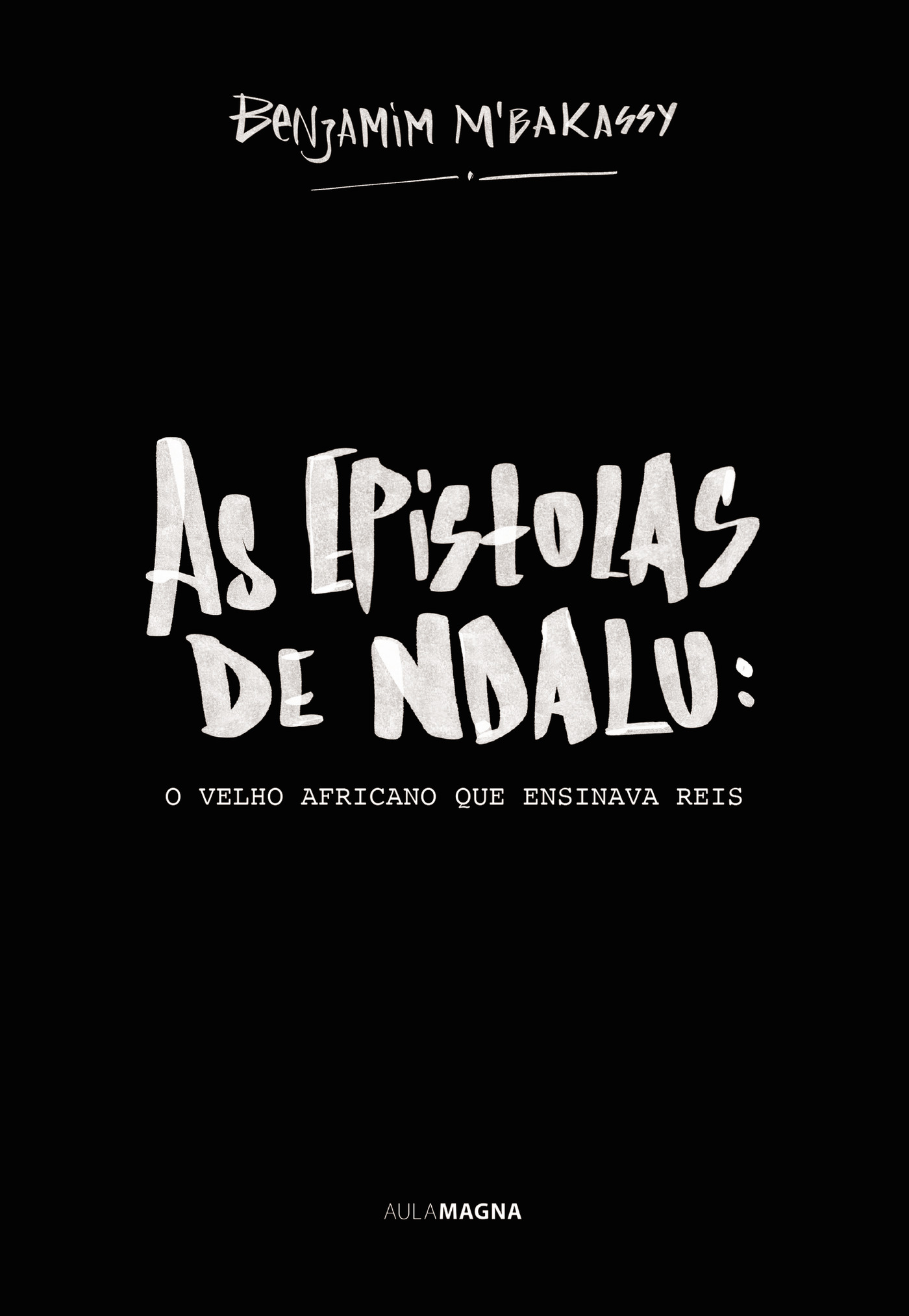 Portada de As Epistolas de Ndalu: · Benjamim M'Bakassy