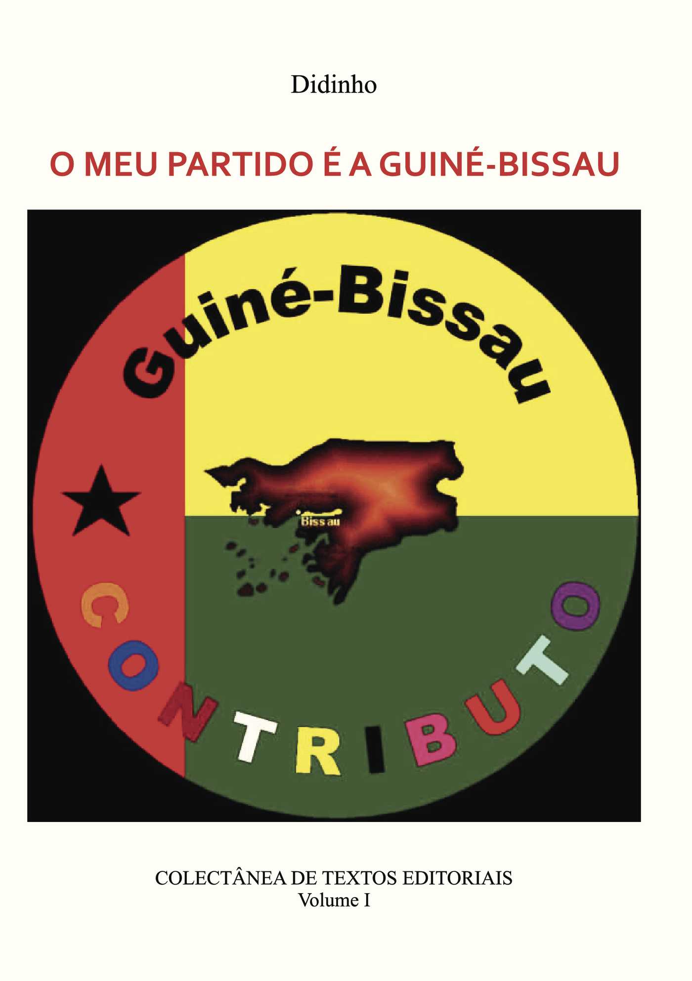 Portada de O MEU PARTIDO É A GUINÉ-BISSAU - VOL I