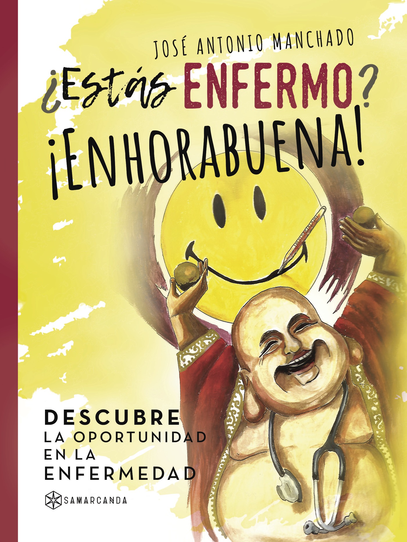 Portada de ¿Estás enfermo? ¡Enhorabuena! · José Antonio Manchado