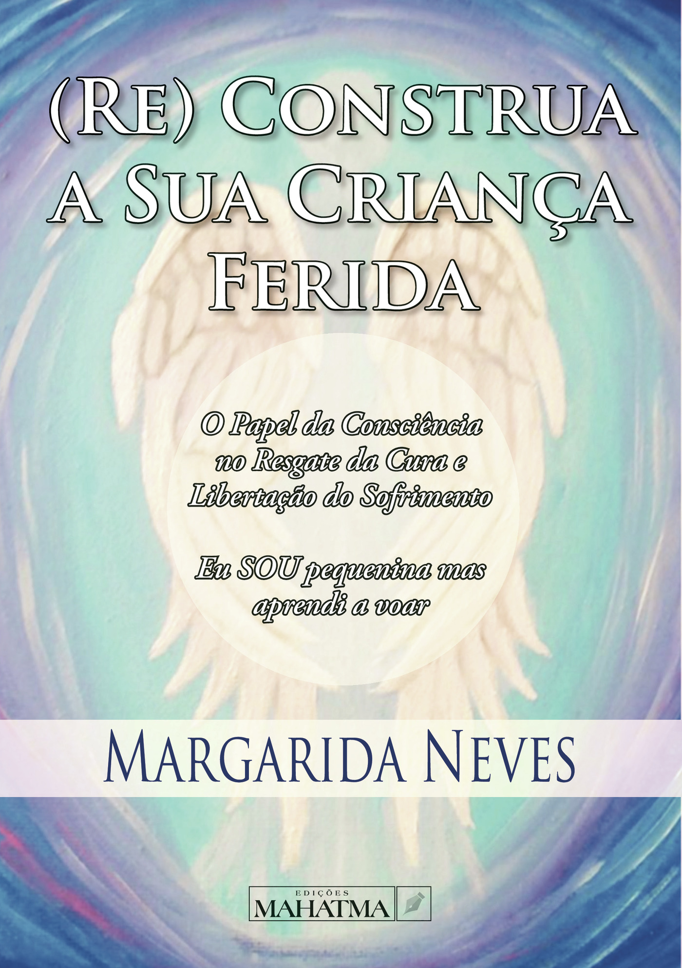 Portada de (RE) Construa a sua CrianÛça Ferida