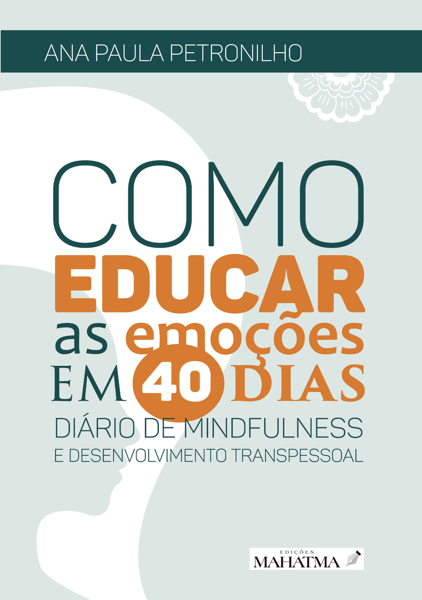 Portada de Como Educar As EmoÛçÛões Em 40 Dias · Ana Paula Petronilho