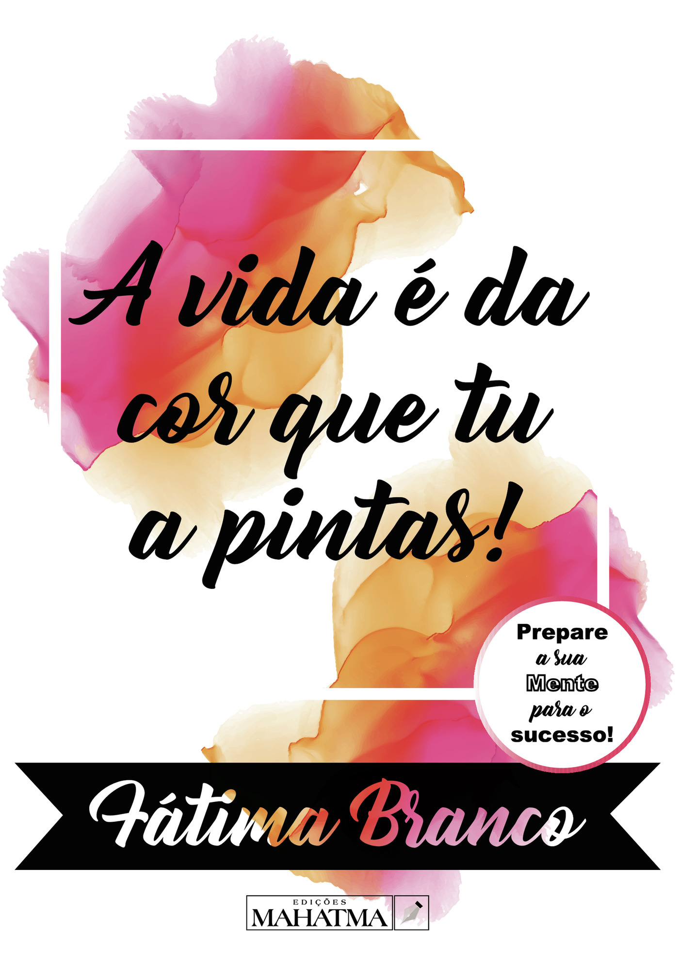 Portada de A Vida É Da Cor Que Tua A Pintas
