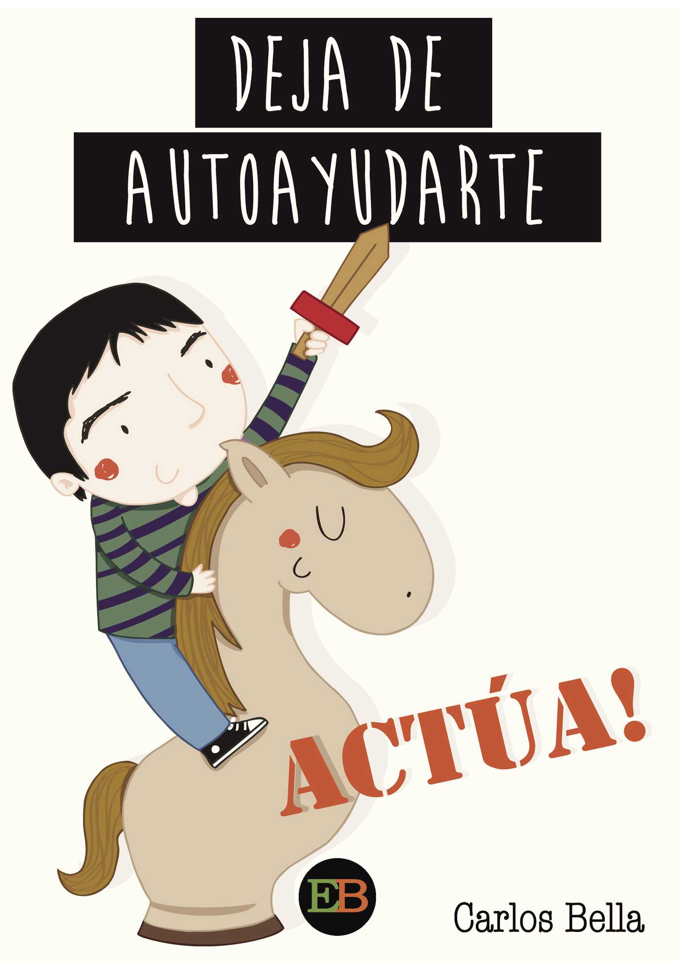 Portada de Deja de autoayudarte actúa