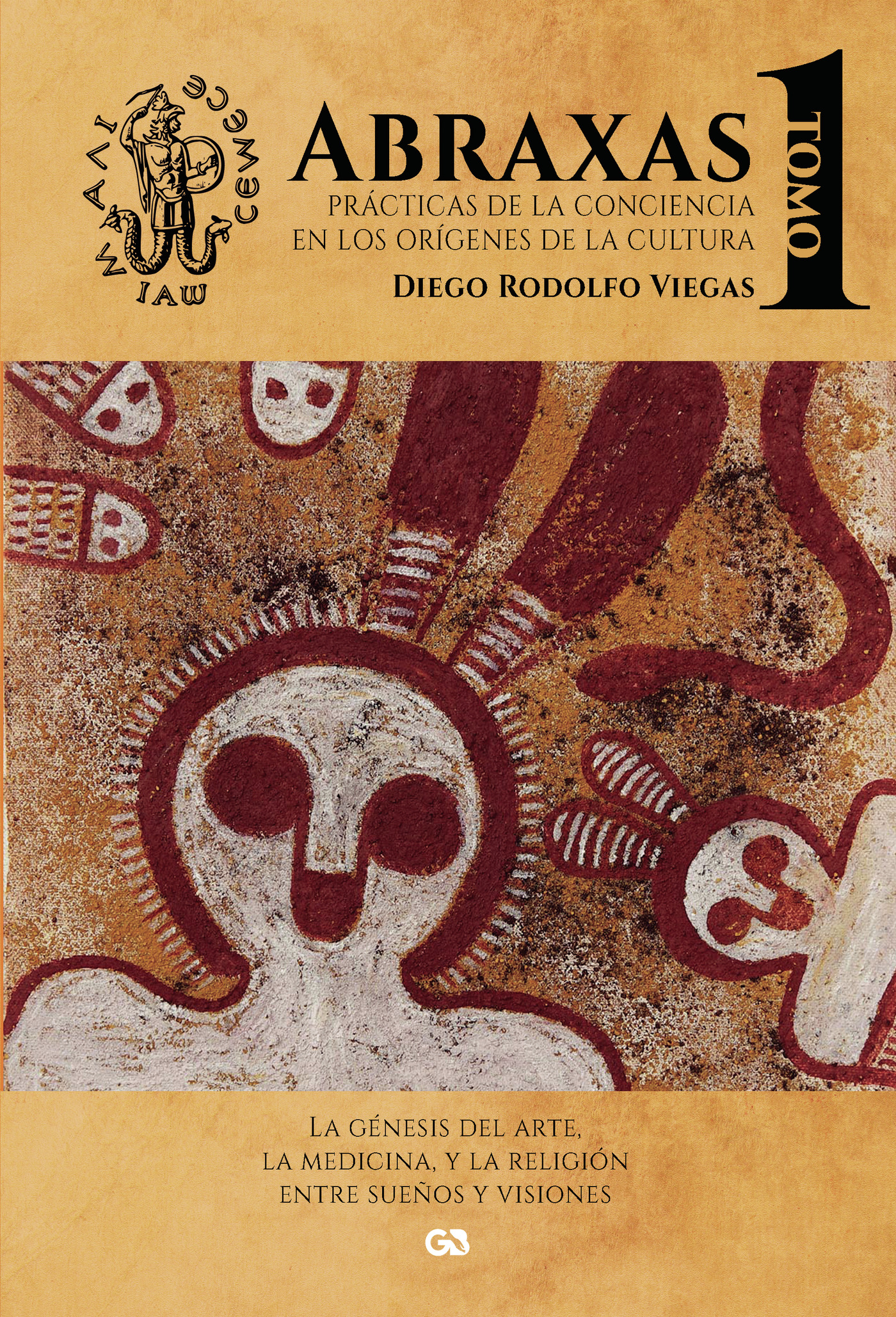 Portada de ABRAXAS. PRÁCTICAS DE LA CONCIENCIA EN LOS ORÍGENES DE LA CULTURA. TOMO I