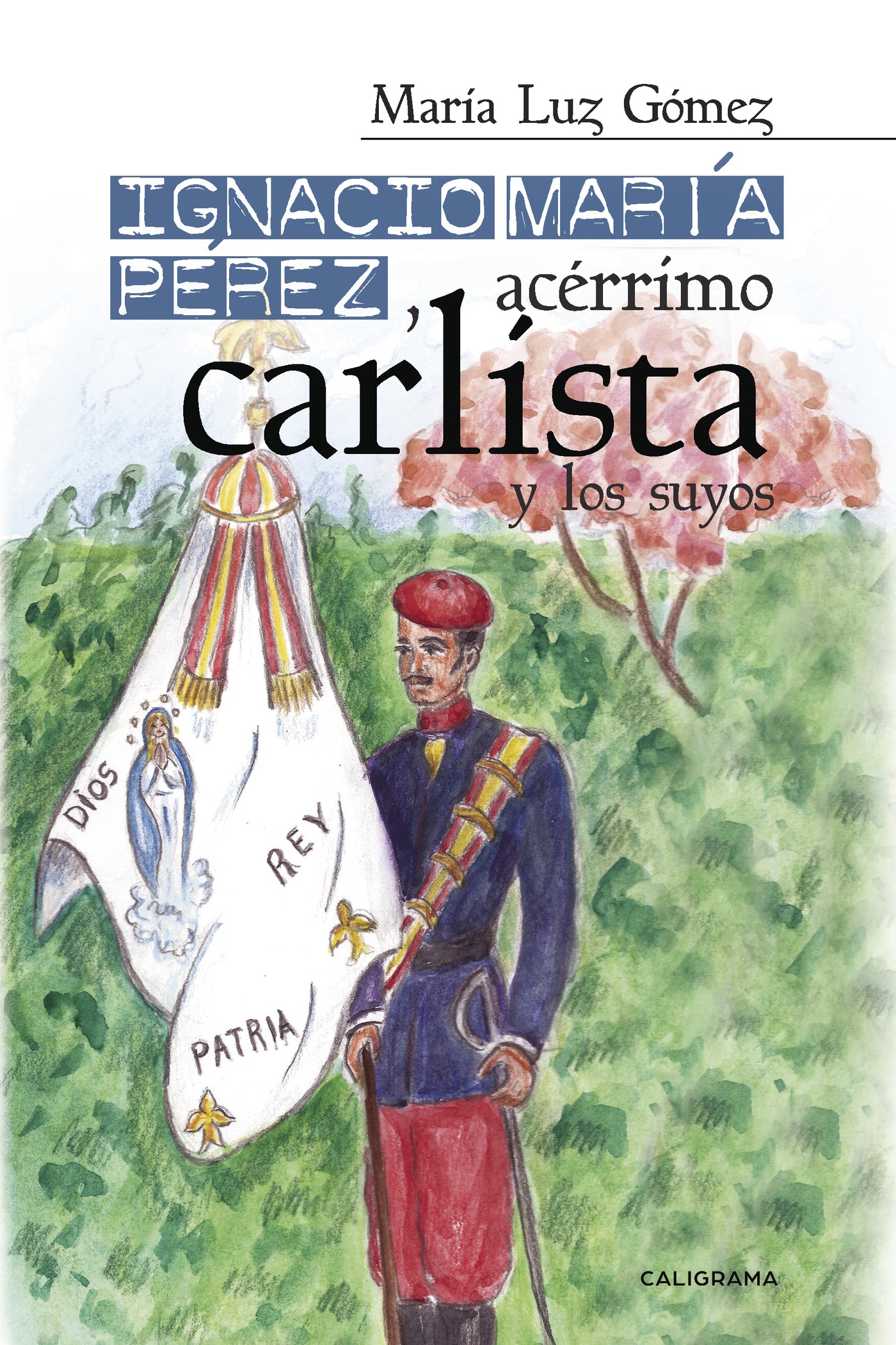 Portada de Ignacio María Pérez, acérrimo carlista, y los suyos