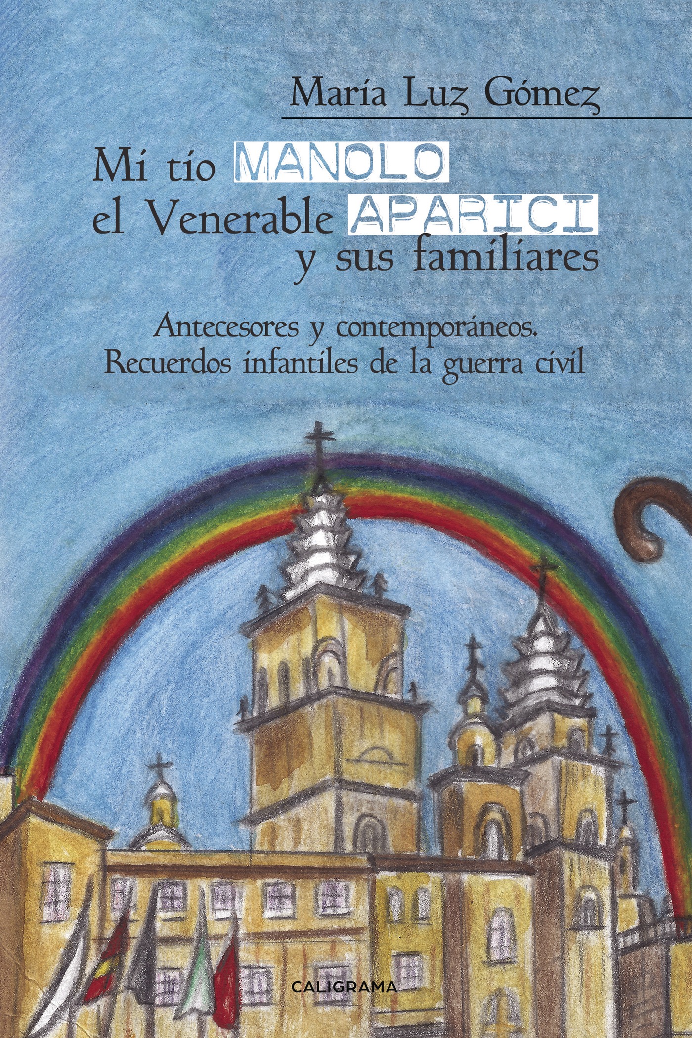 Portada de Mi tío Manolo, el Venerable Aparici y sus familiares · María Luz Gómez