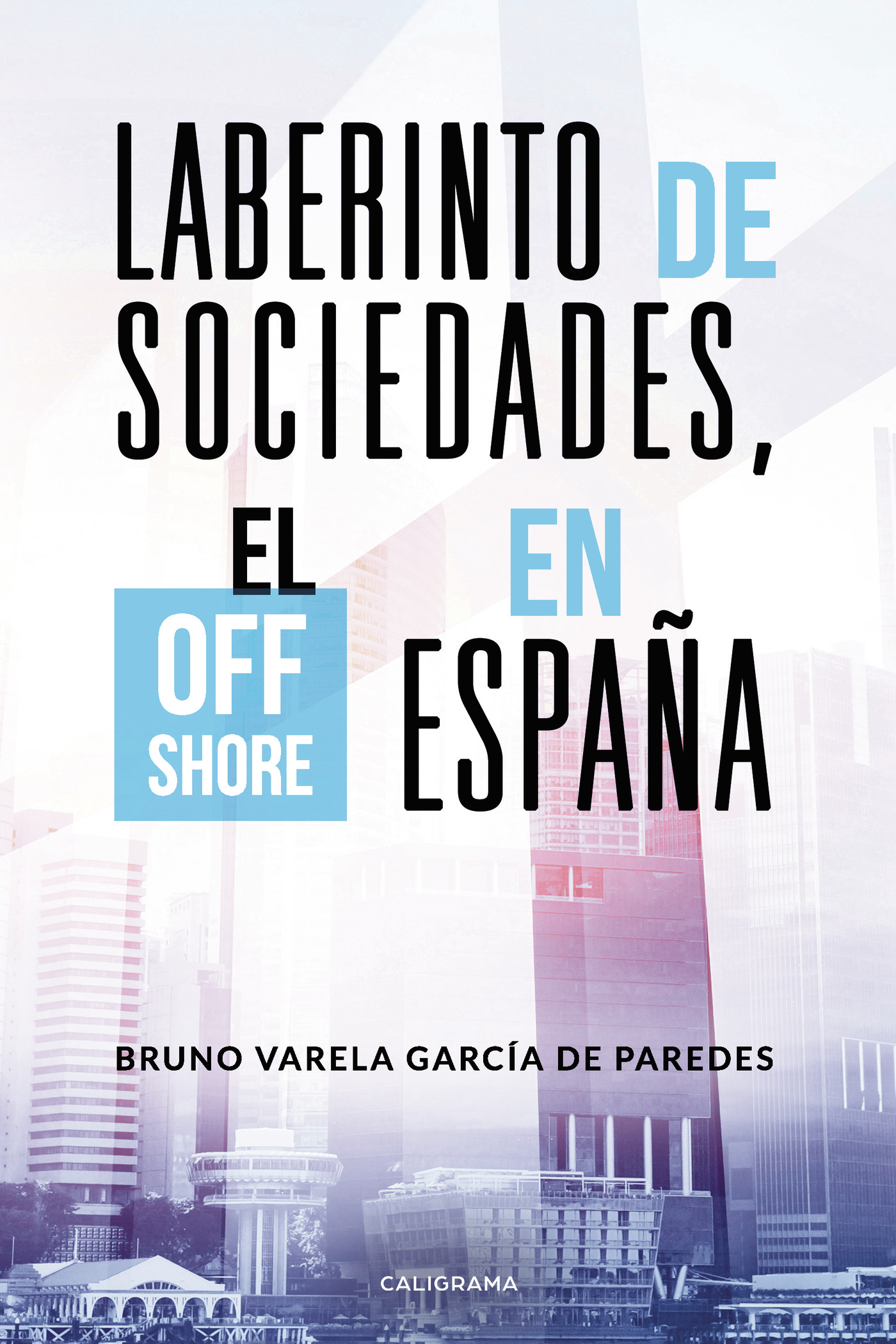 Portada de Laberinto de sociedades, el off shore en España · Bruno Varela García de Paredes
