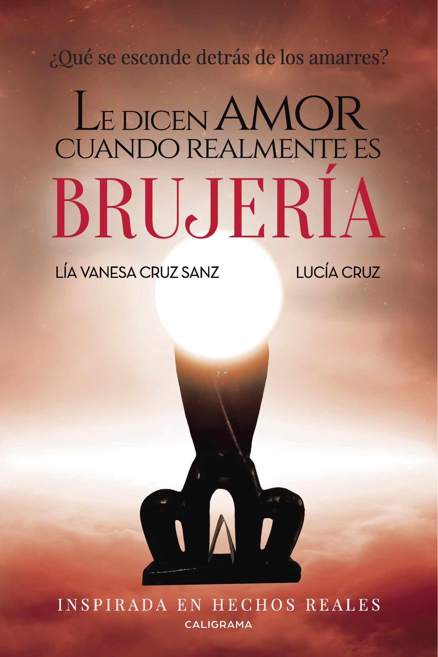 Portada de Le dicen amor cuando realmente es brujería