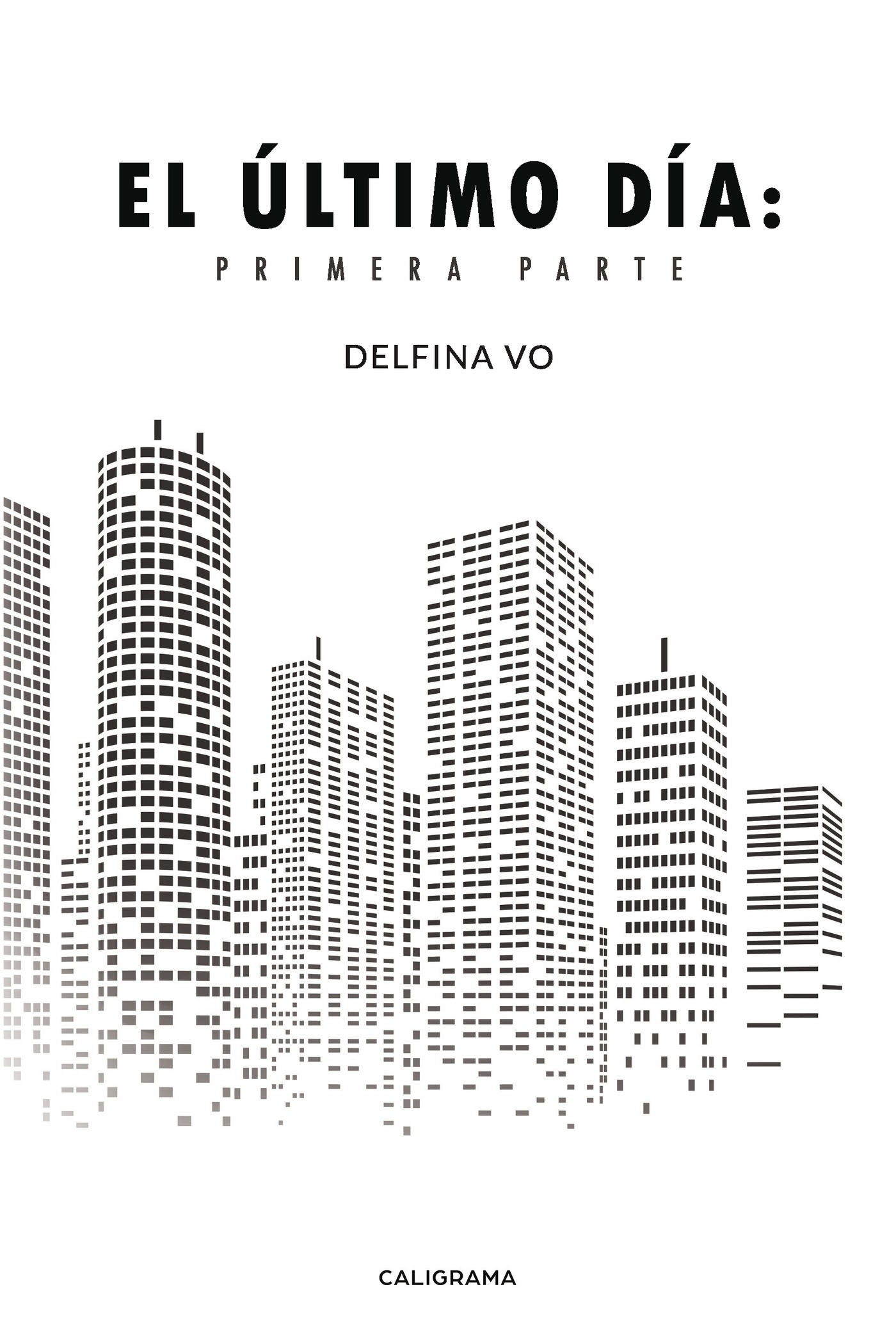 Portada de El último día: Primera parte · Delfina Vo