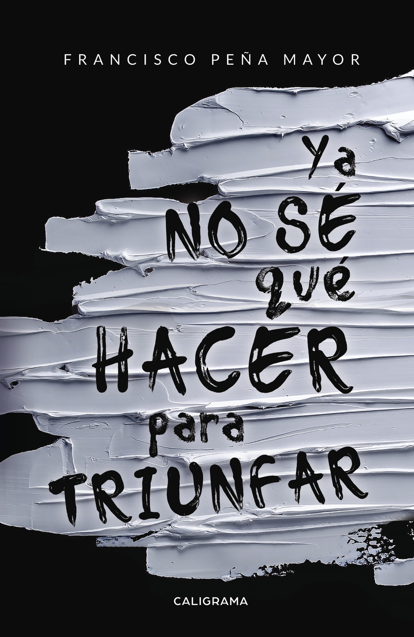 Portada de Ya no sé qué hacer para triunfar