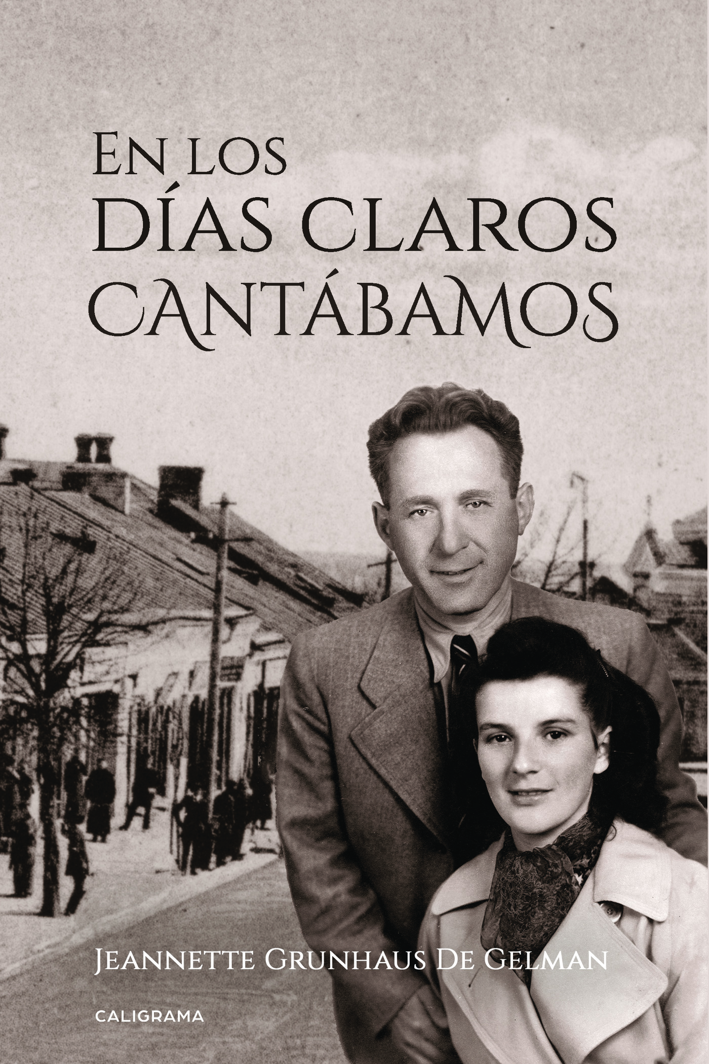 Portada de En los días claros cantábamos · Jeannette Grunhaus De Gelman