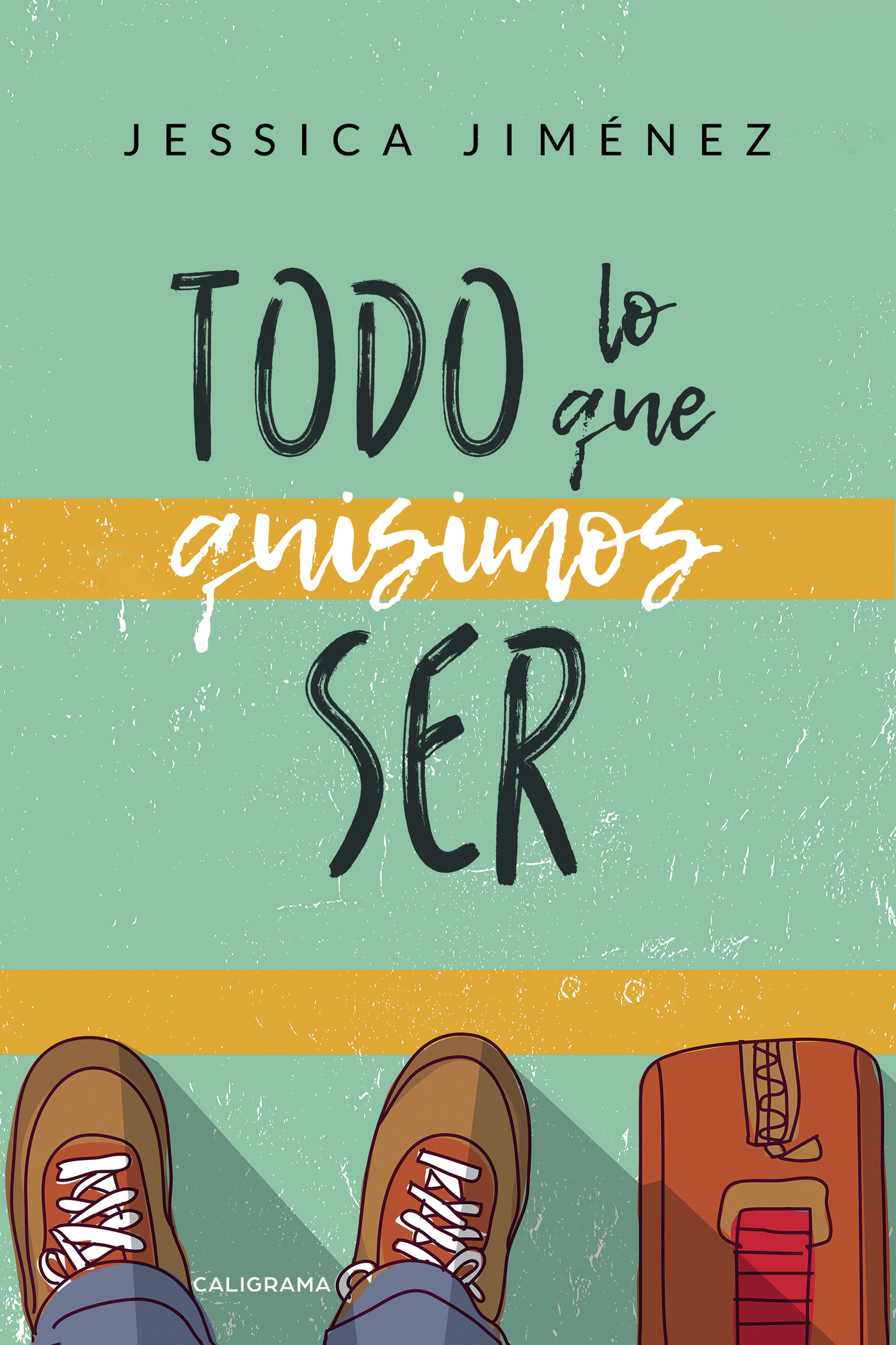 Portada de Todo lo que quisimos ser · Jessica Jiménez