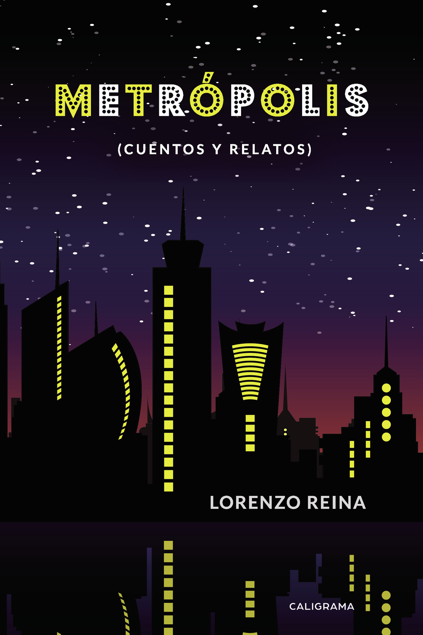 Portada de Metrópolis (cuentos y relatos) · Lorenzo Reina