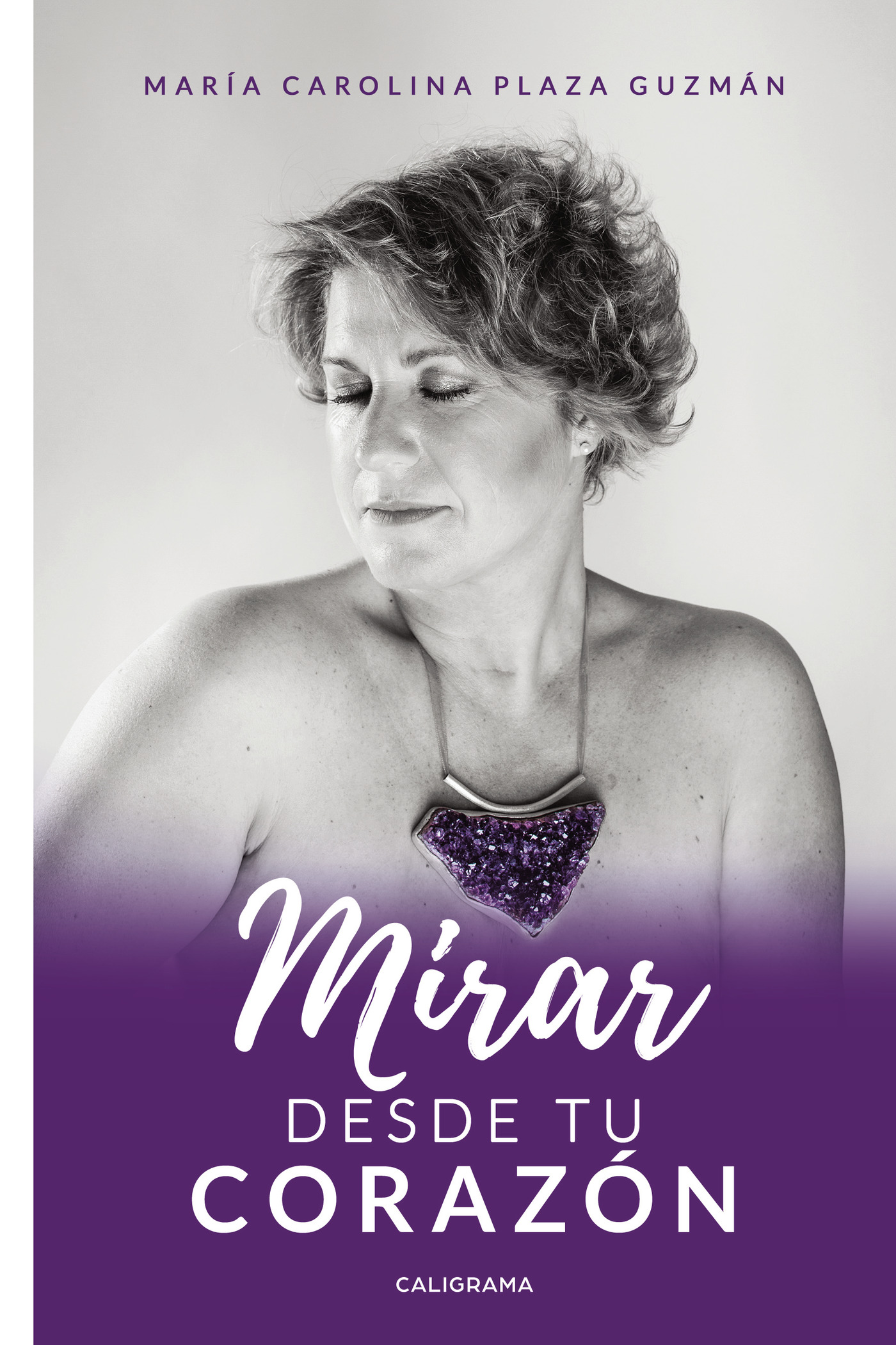 Portada de Mirar desde tu corazón · María Carolina Plaza Guzmán