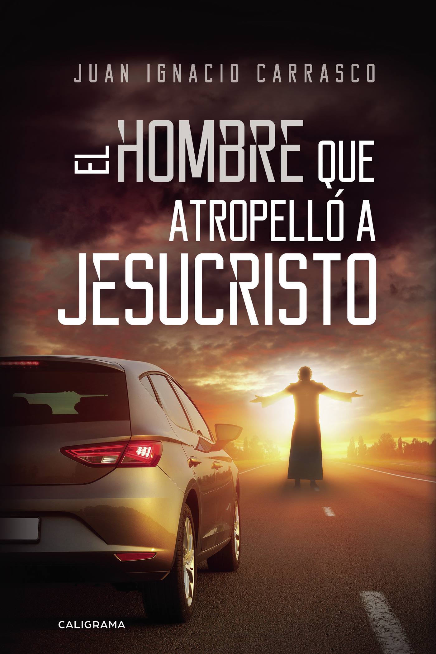 Portada de El hombre que atropelló a Jesucristo · Juan Ignacio Carrasco