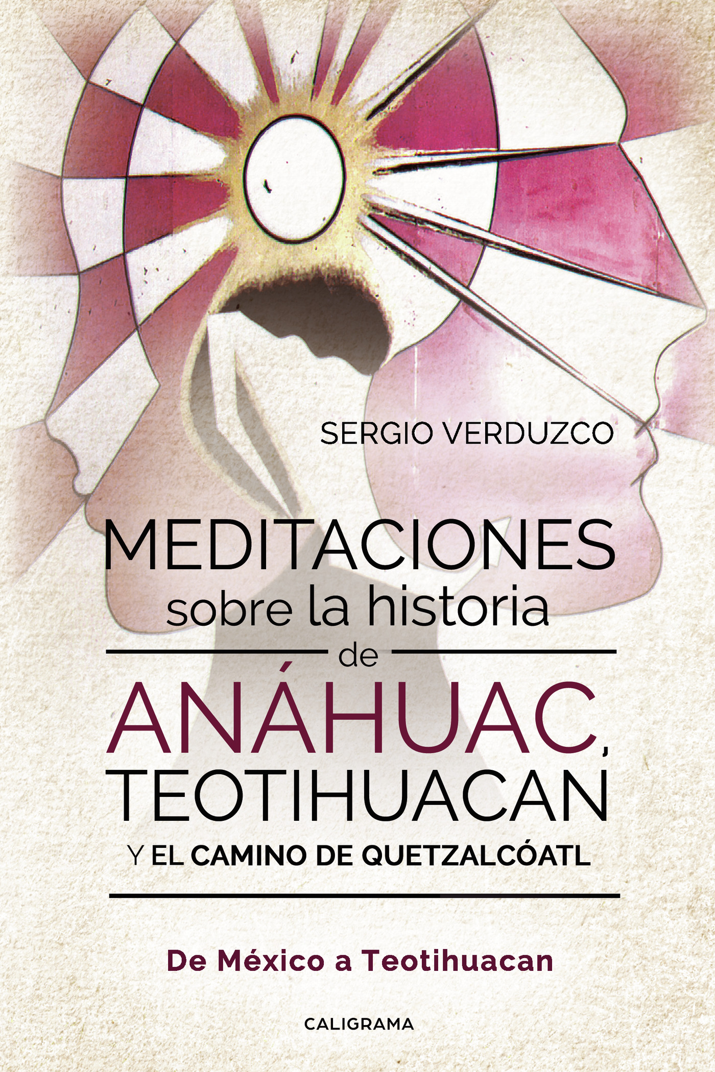 Portada de Meditaciones sobre la historia de Anáhuac, Teotihuacan y el camino de Quetzalcóatl