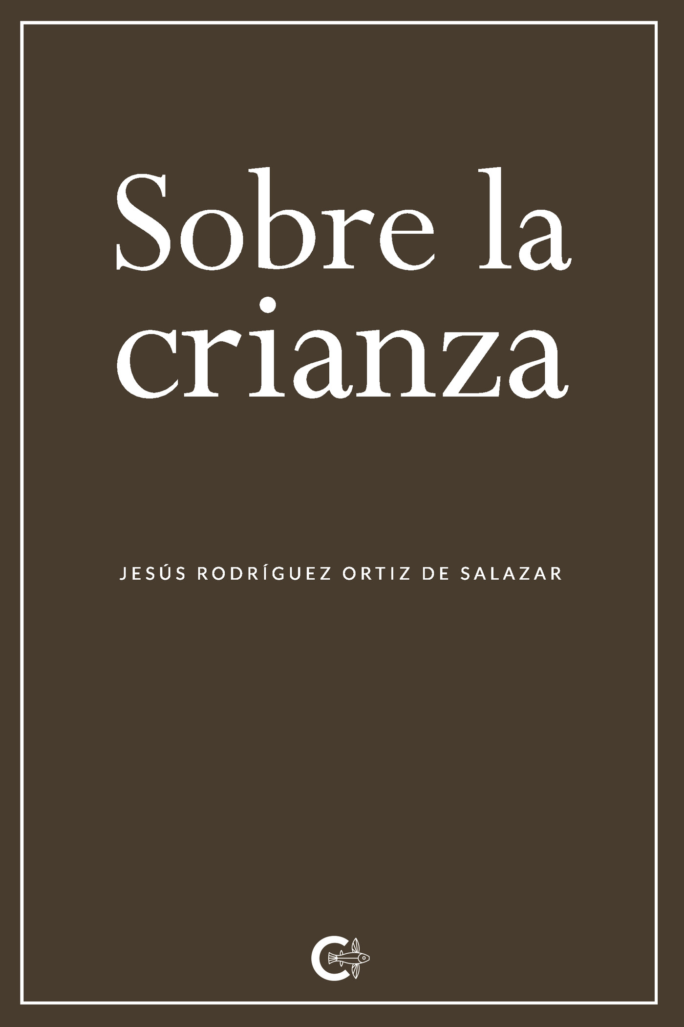 Portada de Sobre la crianza · Jesús Rodríguez Ortiz de Salazar