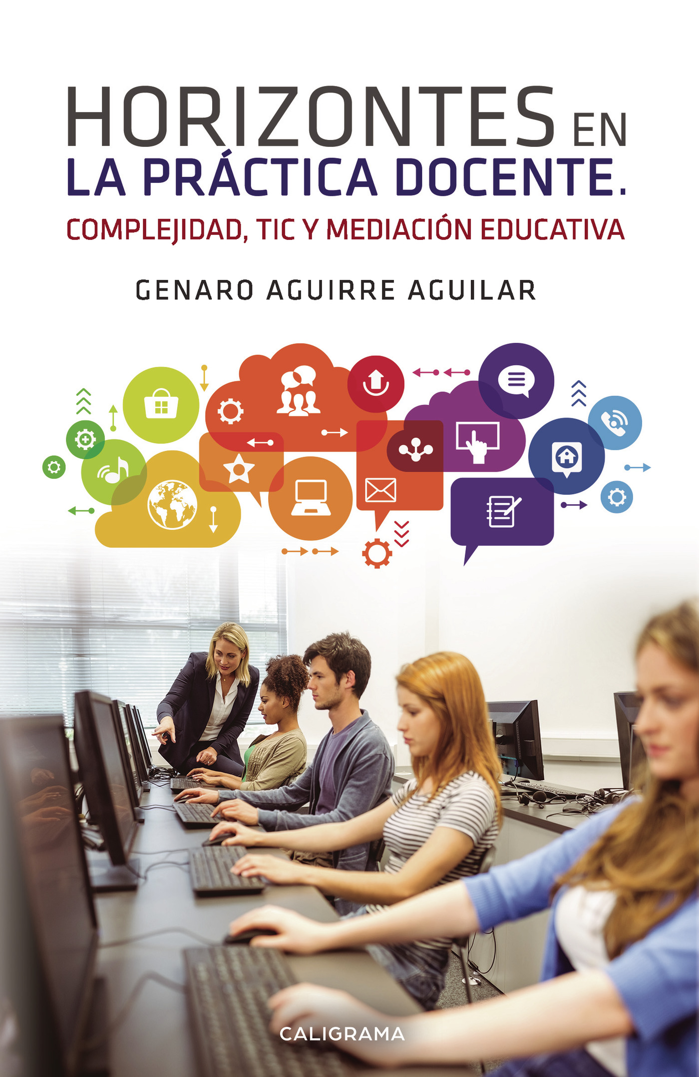 Portada de Horizontes en la práctica docente. Complejidad, TIC y mediación educativa
