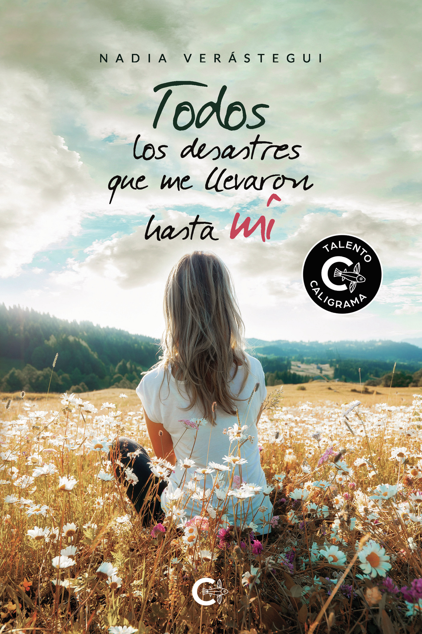 Portada de Todos los desastres que me llevaron hasta mí