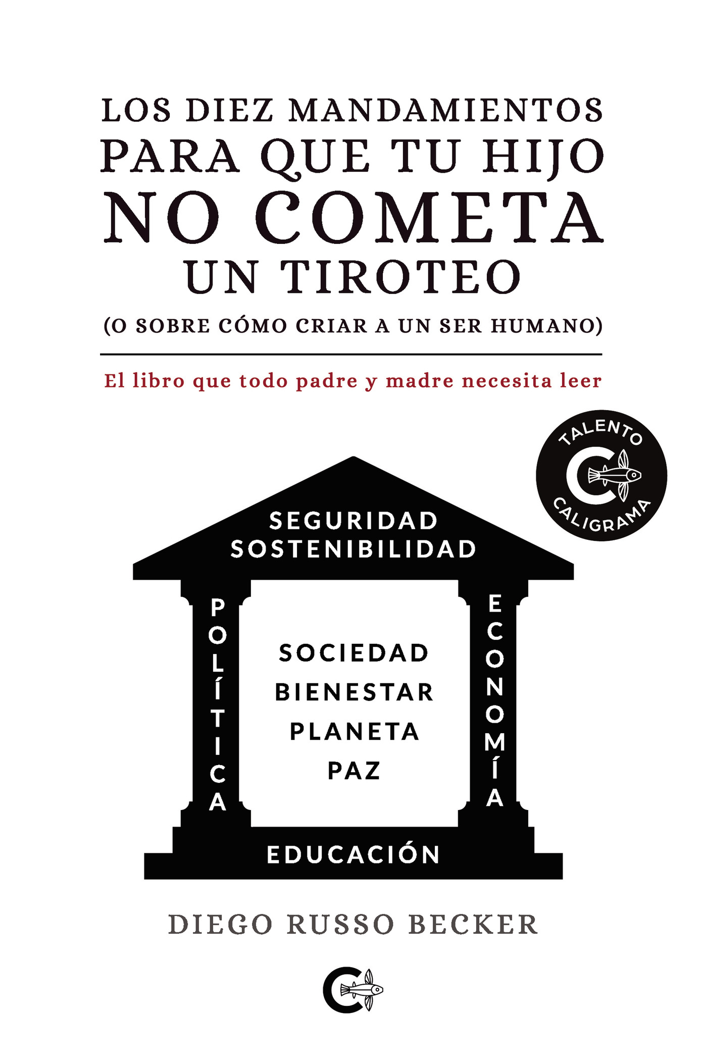 Portada de Los diez mandamientos para que tu hijo no cometa un tiroteo (o sobre cómo criar a un ser humano)
