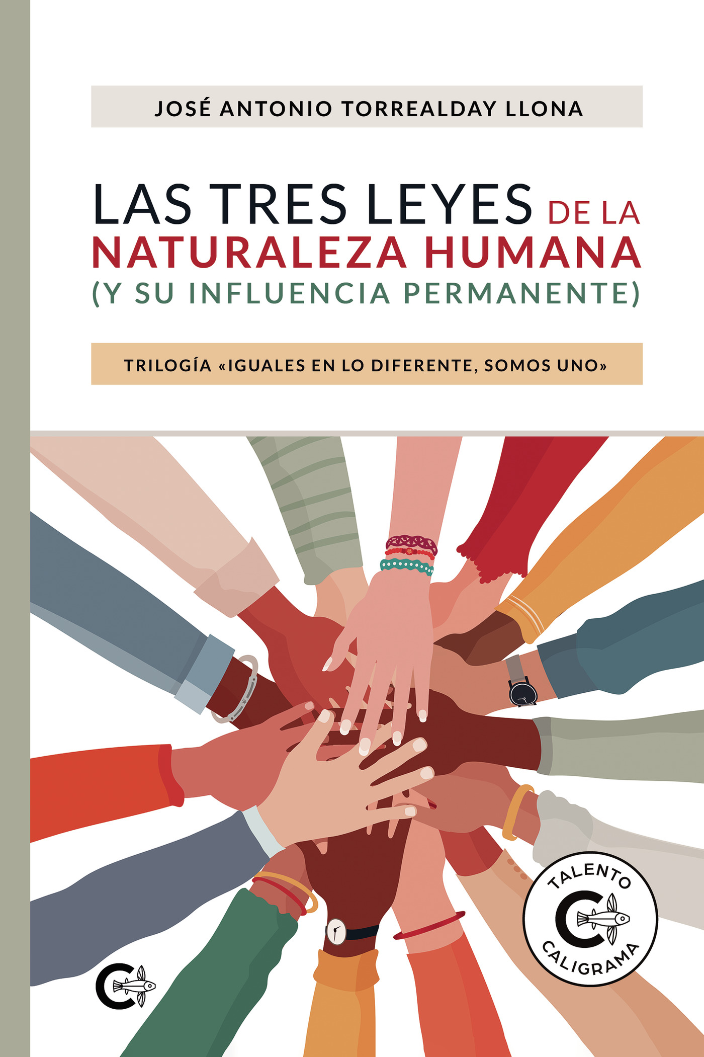 Portada de Las tres leyes de la naturaleza humana (y su influencia permanente) · José Antonio Torrealday Llona