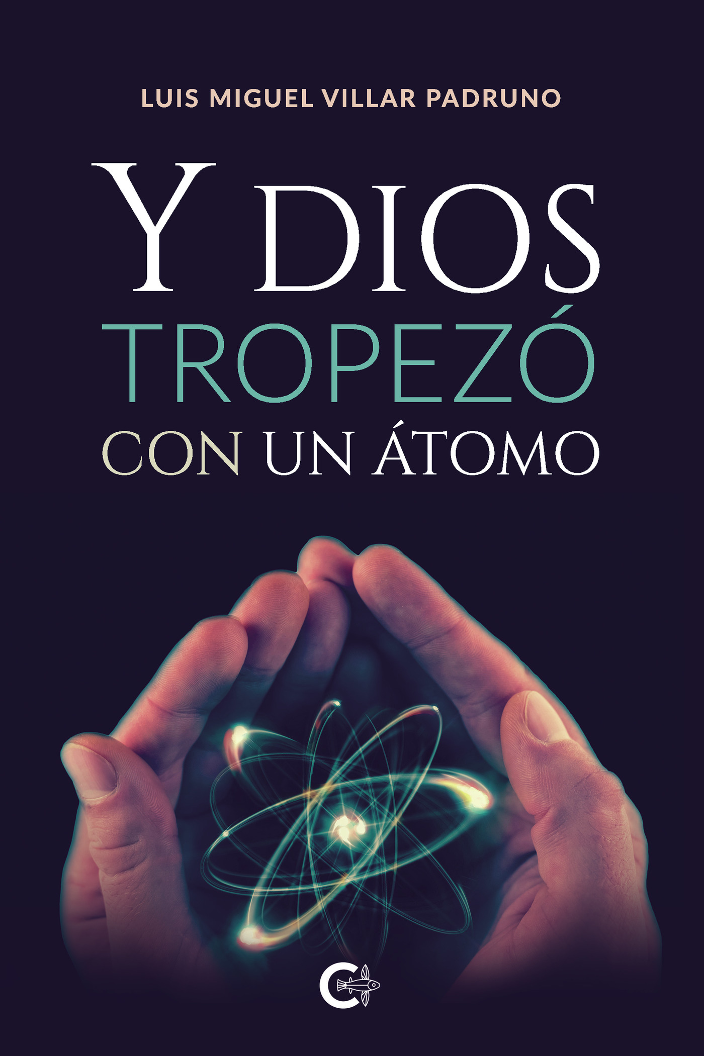 Portada de Y Dios tropezó con un átomo