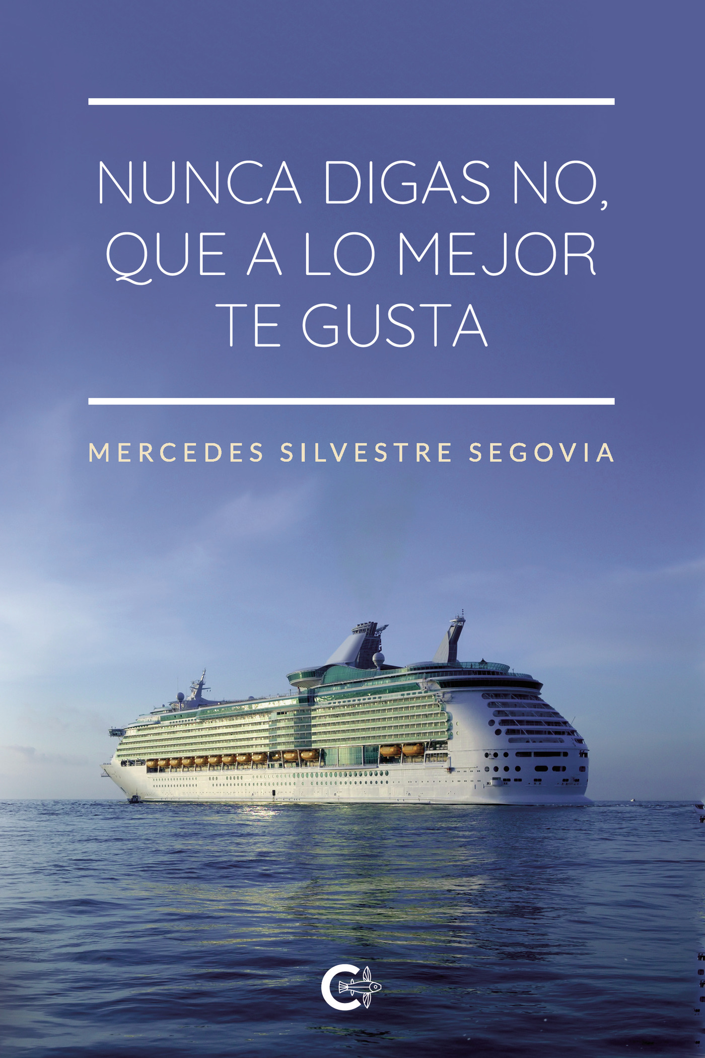 Portada de Nunca digas no, que a lo mejor te gusta · Mercedes Silvestre Segovia