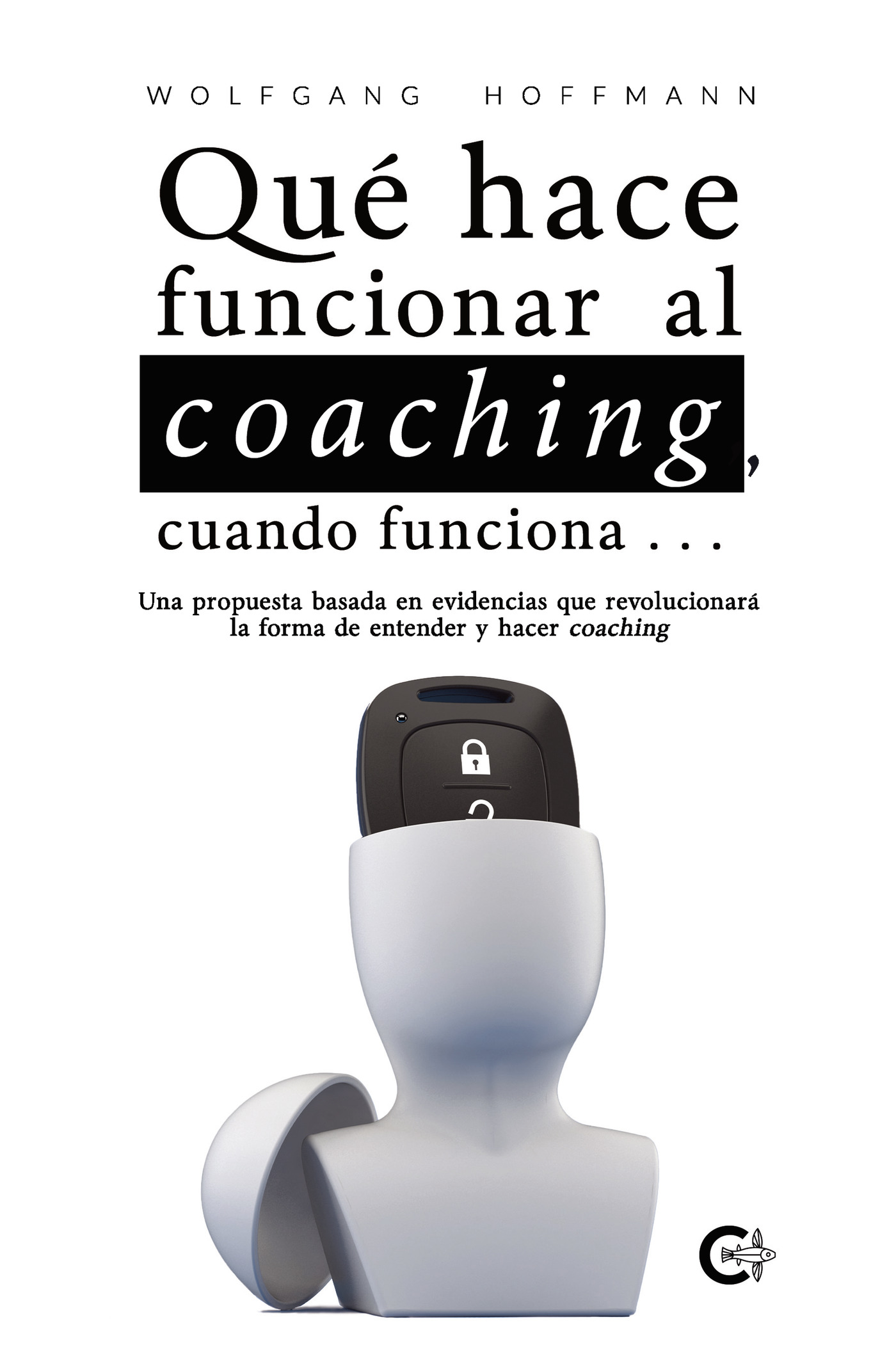 Portada de Qué hace funcionar al coaching, cuando funciona