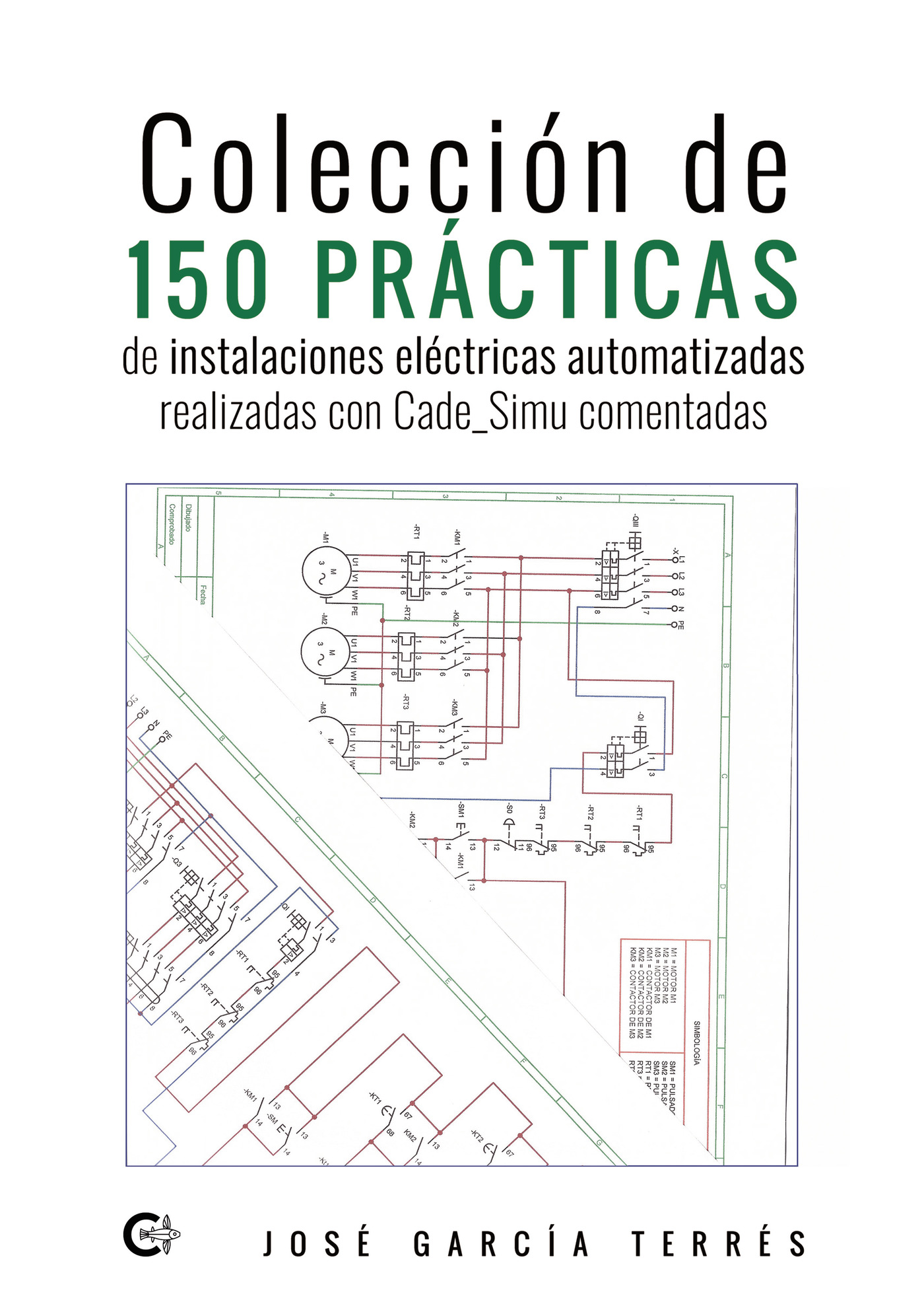 Portada de Colección de 150 prácticas de instalaciones eléctricas automatizadas realizadas con Cade_Simu comentadas