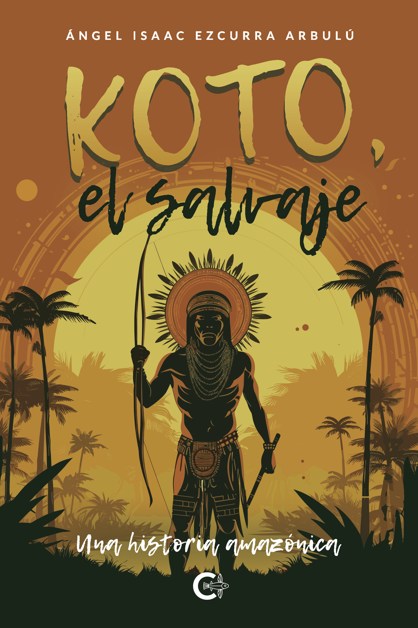 Portada de Koto, el salvaje. Una historia amazónica · Ángel Isaac Ezcurra Arbulú