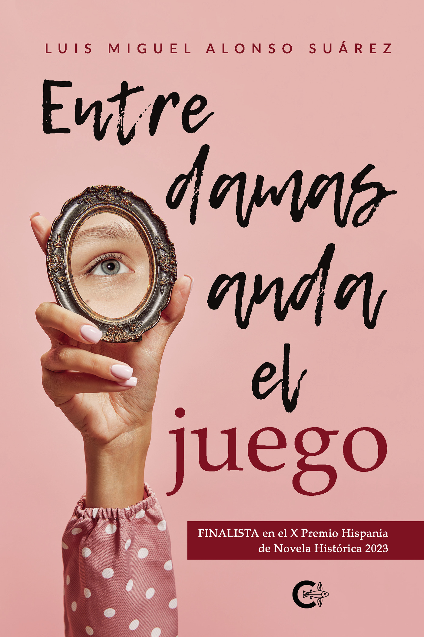 Portada de Entre damas anda el juego · Luis Miguel Alonso Suárez