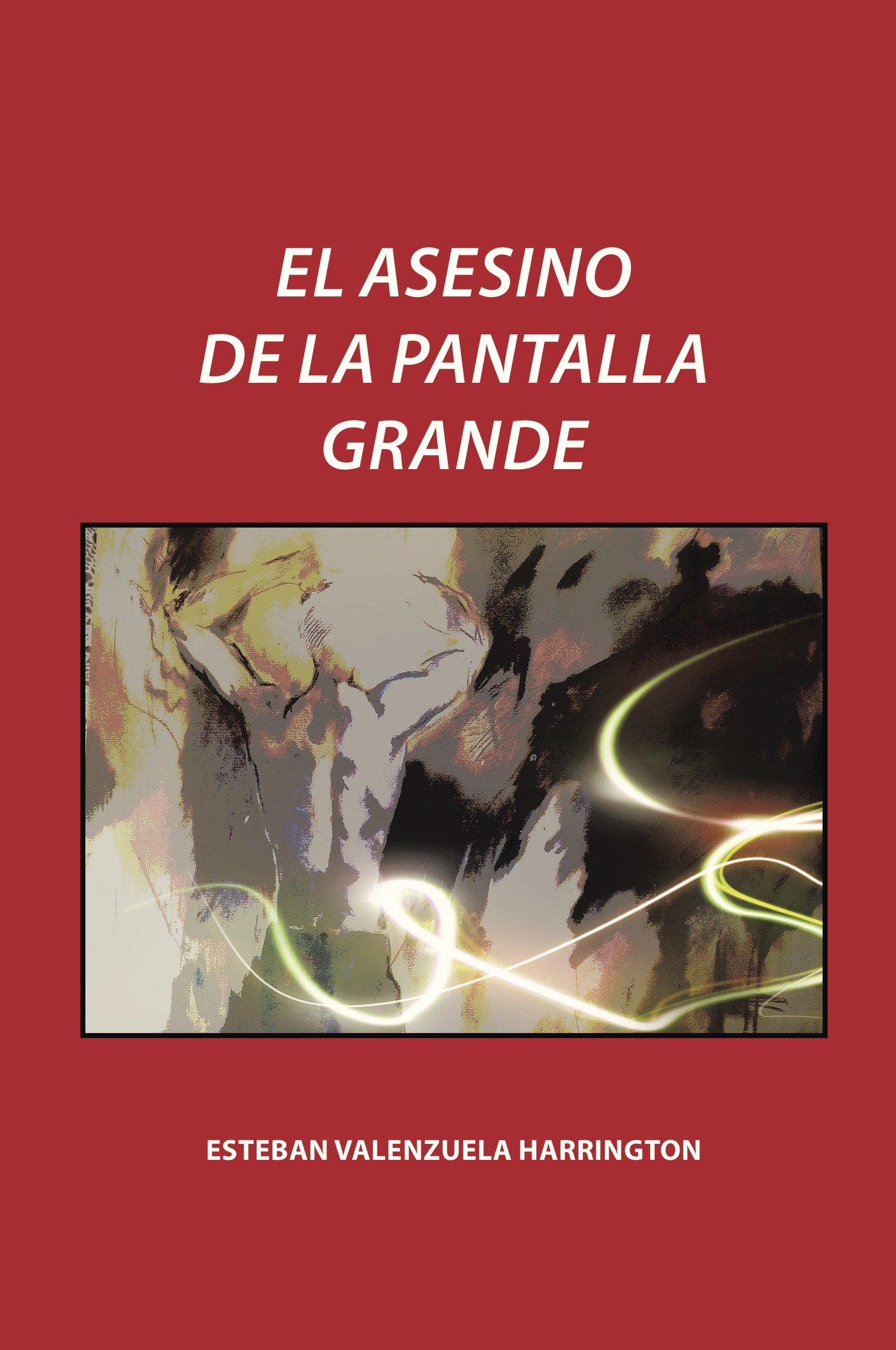 Portada de El asesino de la pantalla grande · Esteban Valenzuela Harrington