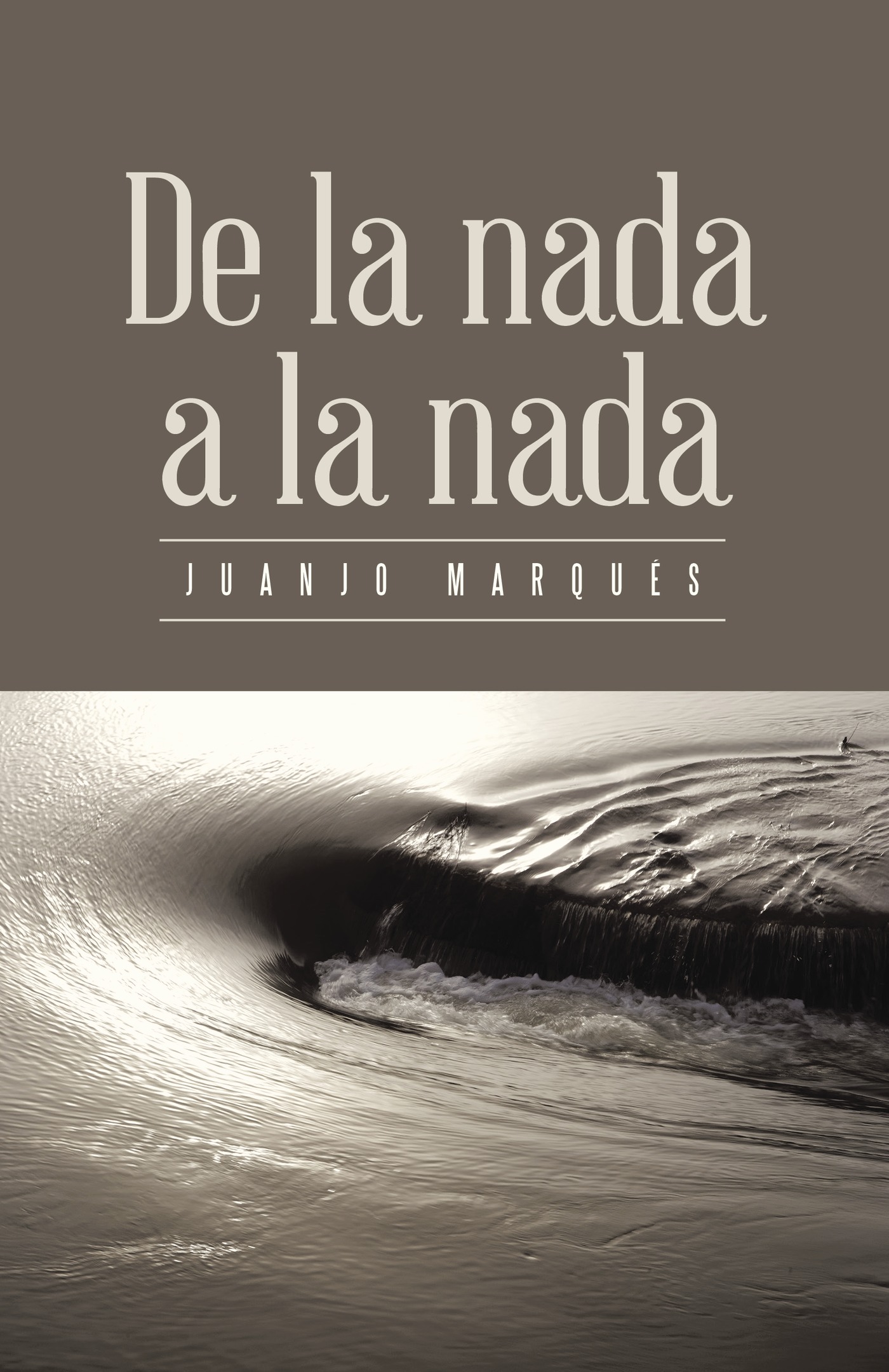 Portada de De la nada a la nada · Juanjo Marqués