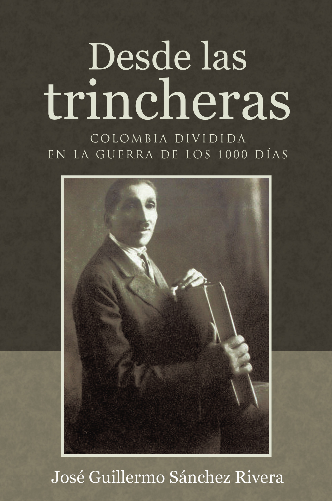 Portada de Desde las trincheras · Jose Guillermo Sanchez Rivera