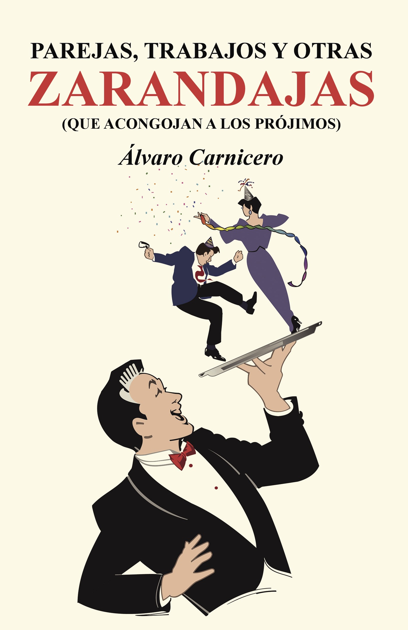 Portada de Parejas, trabajos y otras zarandajas (que acongojan a los prójimos) · Álvaro Carnicero