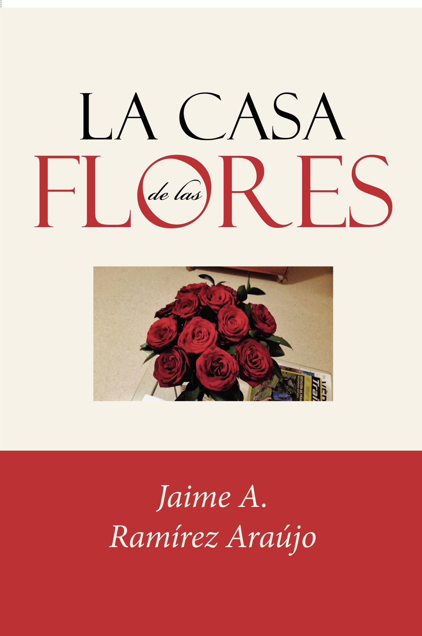 Portada de La Casa de las Flores · Jaime A Ramírez Araújo