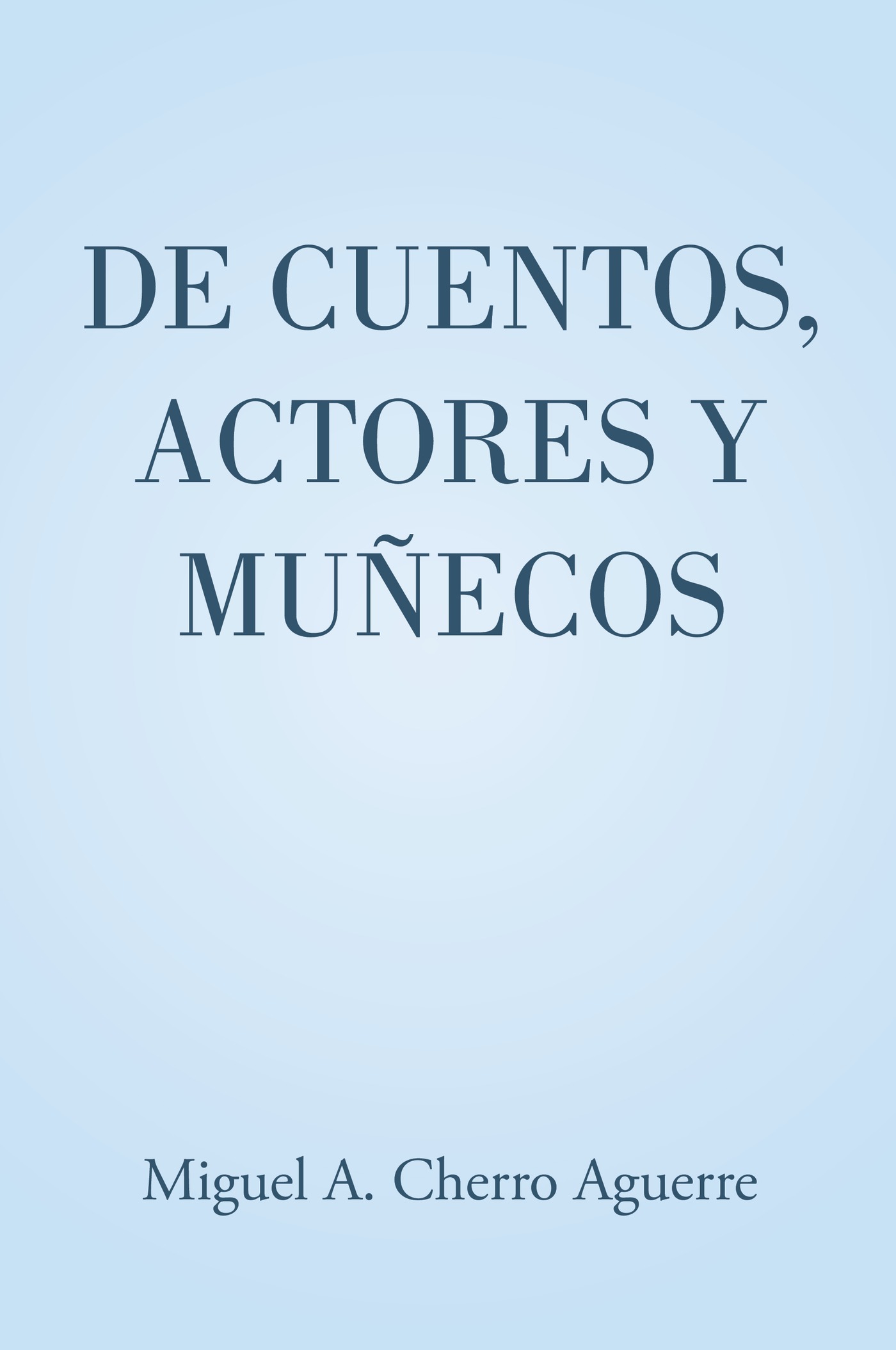 Portada de De cuentos, actores y muñecos · Miguel A Cherro Aguerre