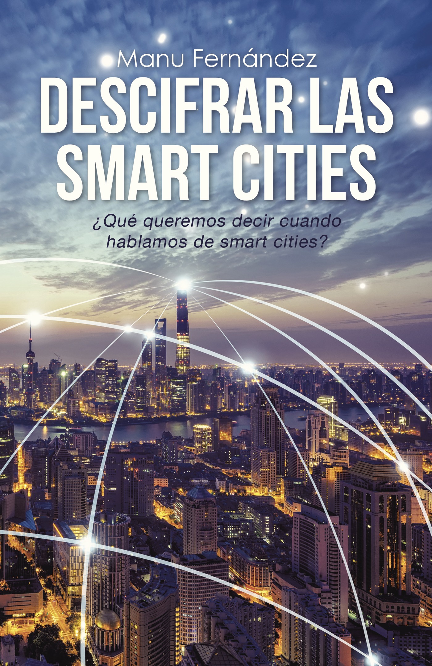 Portada de Descifrar las smart cities · Manu Fernández