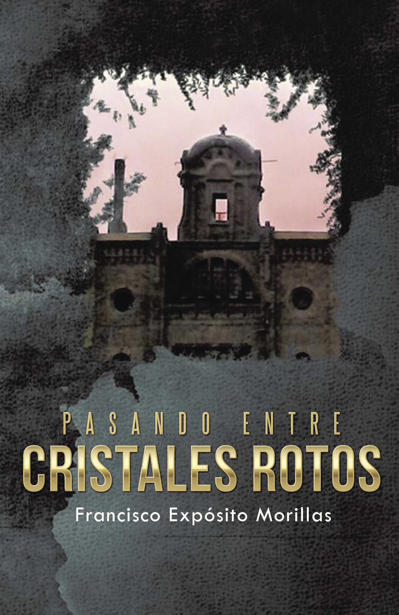 Portada de Pasando entre cristales rotos · Francisco Expósito Morillas
