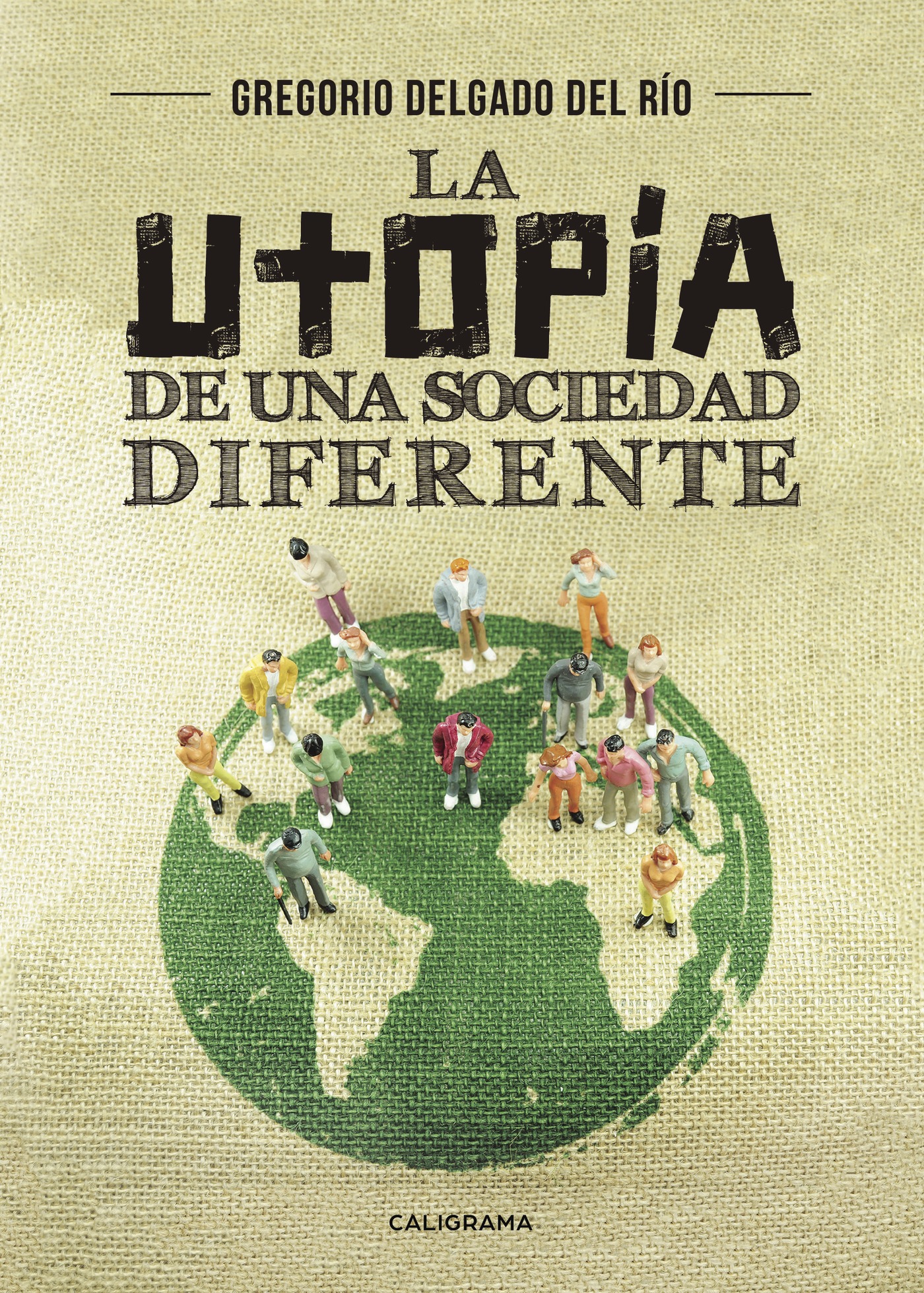 Portada de La utopía de una sociedad diferente · Gregorio Delgado Del Río